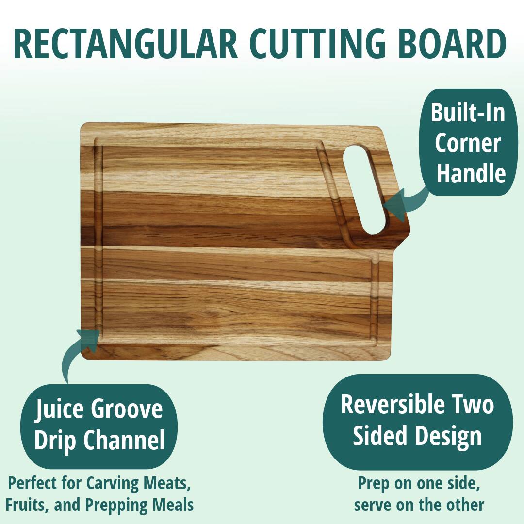 RECTANGULAR CUTTING BOARD

- Built-In Corner Handle
- Juice Groove Drip Channel
- Reversible Two Sided Design

Perfect for Carving Meats, Fruits, and Prepping Meals

Prep on one side, serve on the other