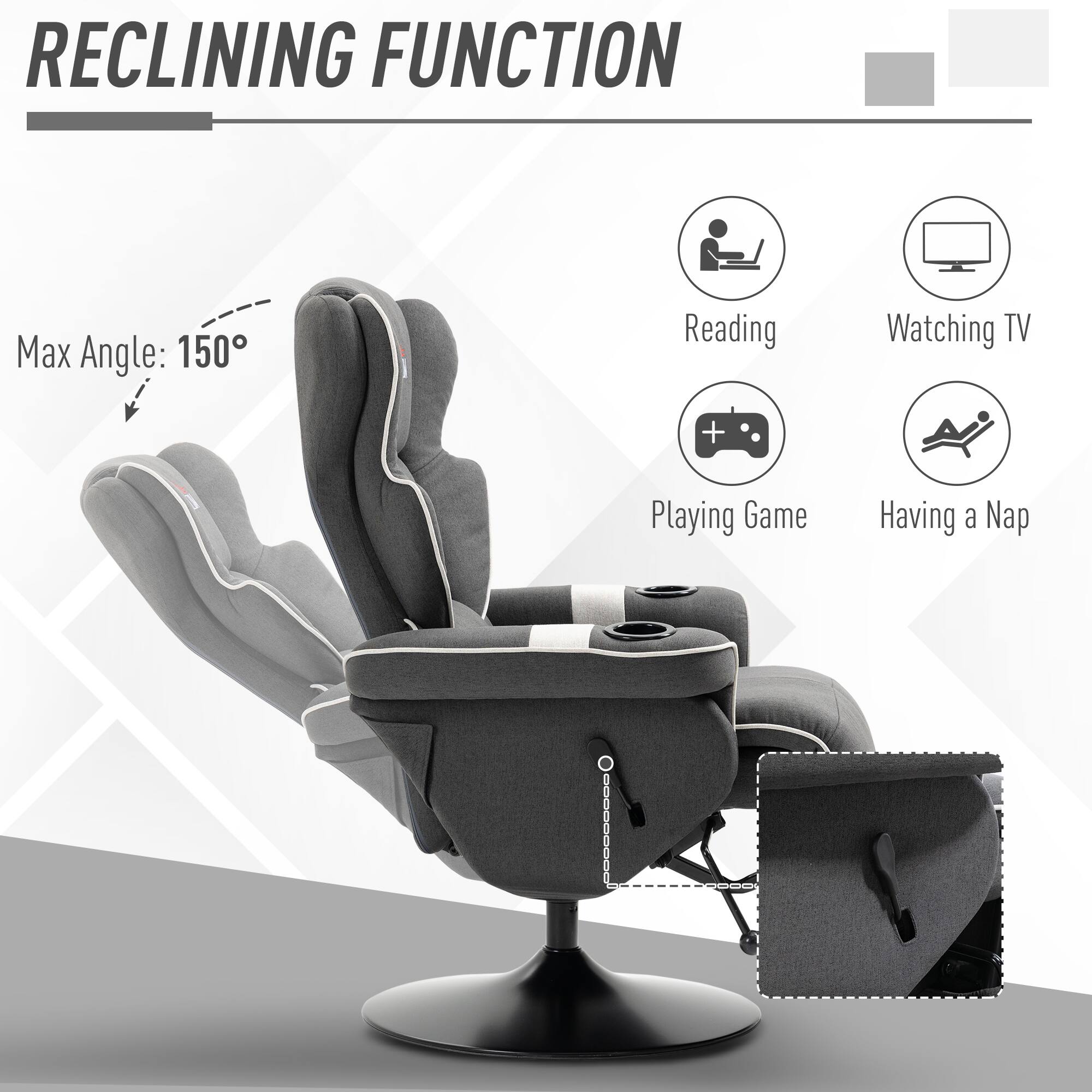 RECLINING FUNCTION
Max Angle: 150°
Reading
Watching TV
Playing Game
Having a Nap