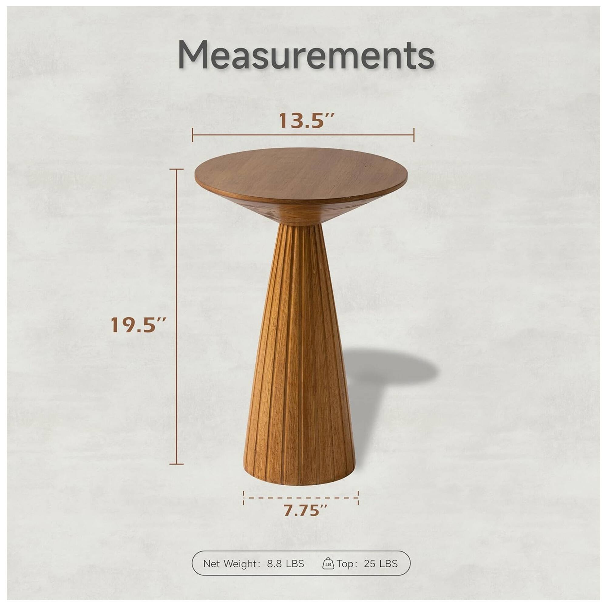 Measurements:  
- Diameter: 13.5"  
- Height: 19.5"  
- Base Width: 7.75"  

Net Weight: 8.8 LBS  
Top Weight: 25 LBS