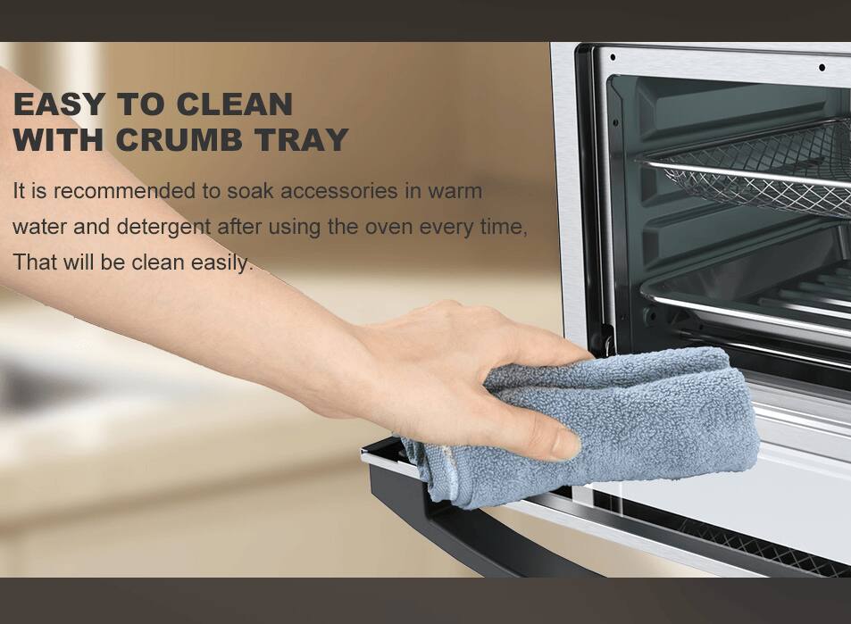 EASY TO CLEAN WITH CRUMB TRAY

It is recommended to soak accessories in warm water and detergent after using the oven every time. That will be clean easily.
