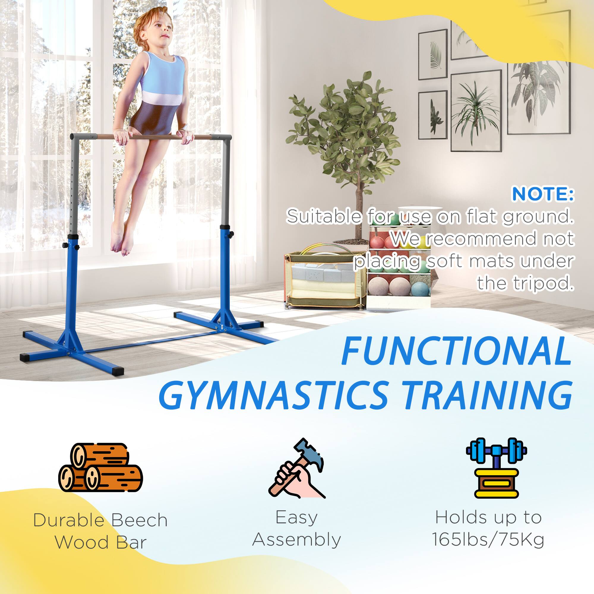 Sure, here is the corrected and grouped text from the image:

---

**NOTE:**  
Suitable for use on flat ground.  
We recommend not placing soft mats under the tripod.

**FUNCTIONAL GYMNASTICS TRAINING**

- Durable Beech Wood Bar
- Easy Assembly
- Holds up to 165lbs/75Kg

---
