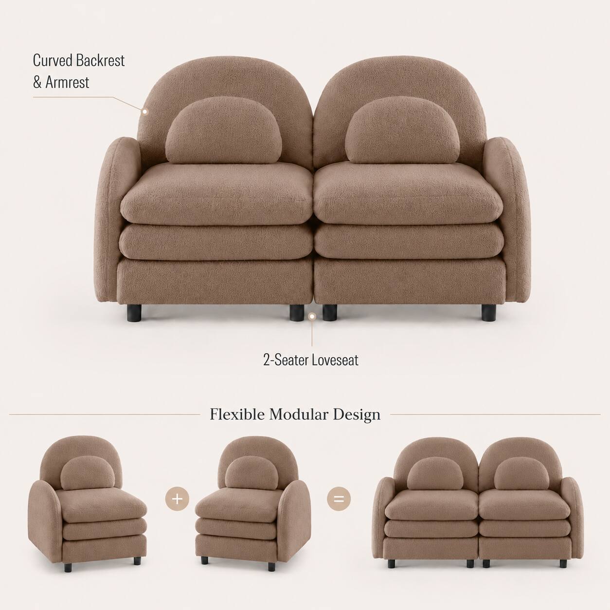 Curved Backrest & Armrest  
2-Seater Loveseat  
Flexible Modular Design