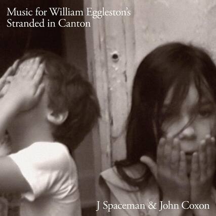 Music for William Eggleston's Stranded in Canton
J Spaceman & John Coxon