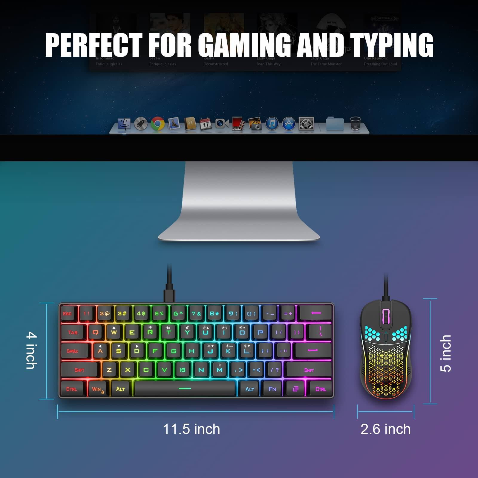 PERFECT FOR GAMING AND TYPING

4 inch
11.5 inch
2.6 inch
5 inch

CTRL
WIN
ALT
ALT
FN

1
2
3
4
5
6
7
8
9
0
Q
W
E
R
T
Y
U
I
O
P
A
S
D
F
G
H
J
K
L
Z
X
C
V
B
N
M
TAB
SHIFT
SHIFT
ALT
FN
CTRL
