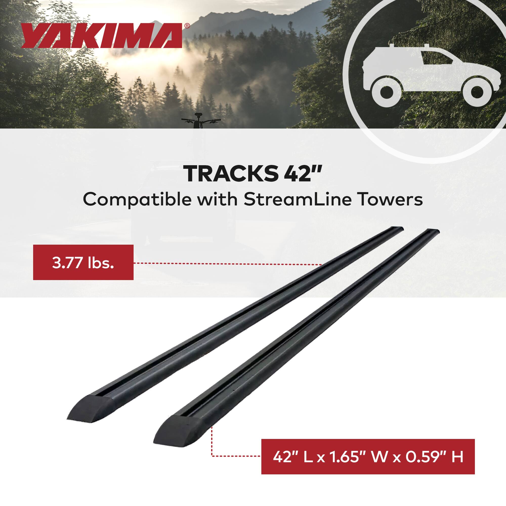 YAKIMA TRACKS 42"  
Compatible with StreamLine Towers  
3.77 lbs.  
42" L x 1.65" W x 0.59" H