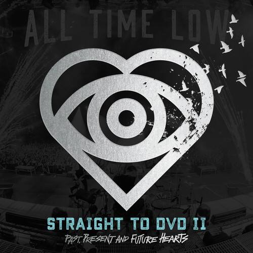 ALL TIME LOW  
STRAIGHT TO DVD II  
PAST PRESENT AND FUTURE HEARTS