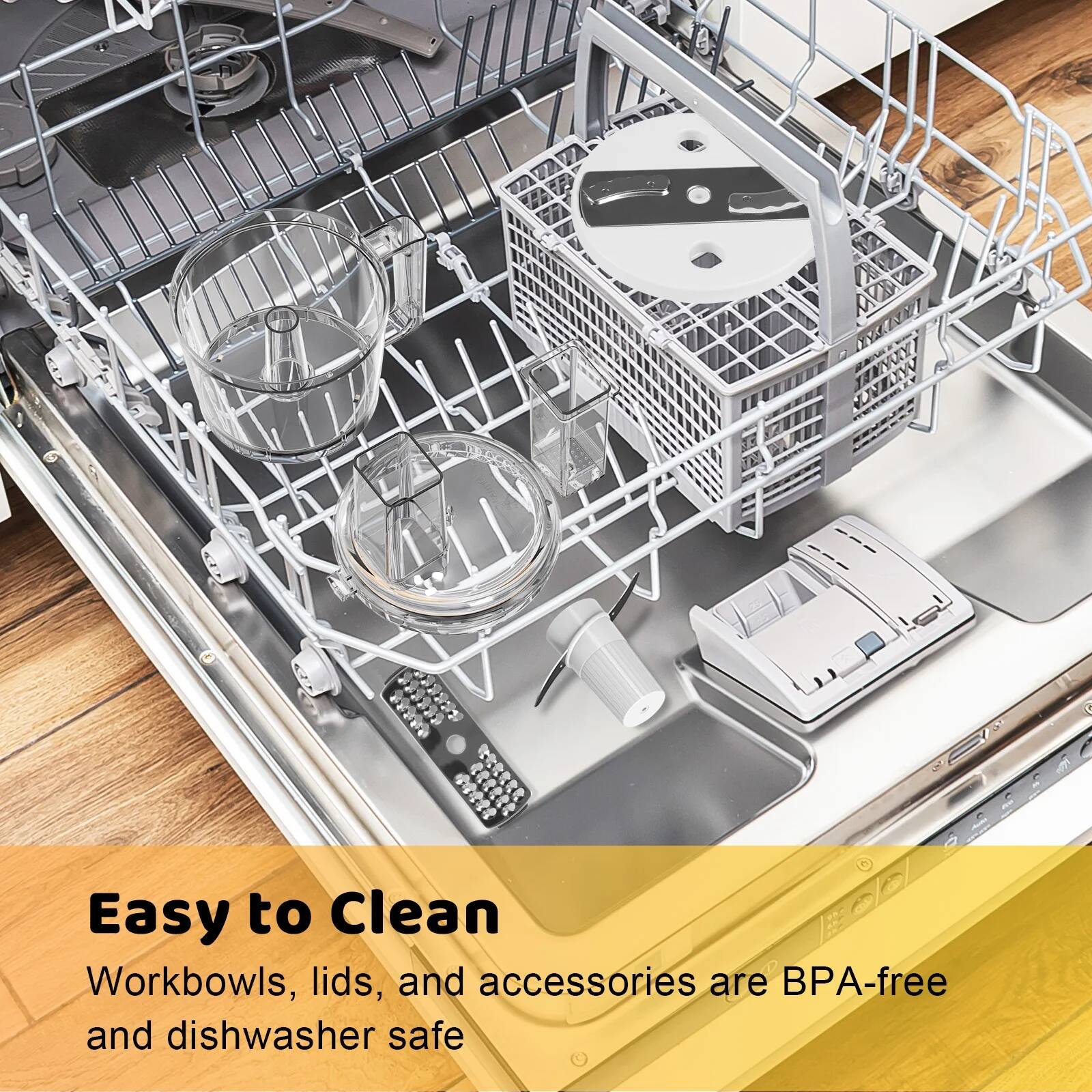 Easy to Clean  
Workbowls, lids, and accessories are BPA-free and dishwasher safe