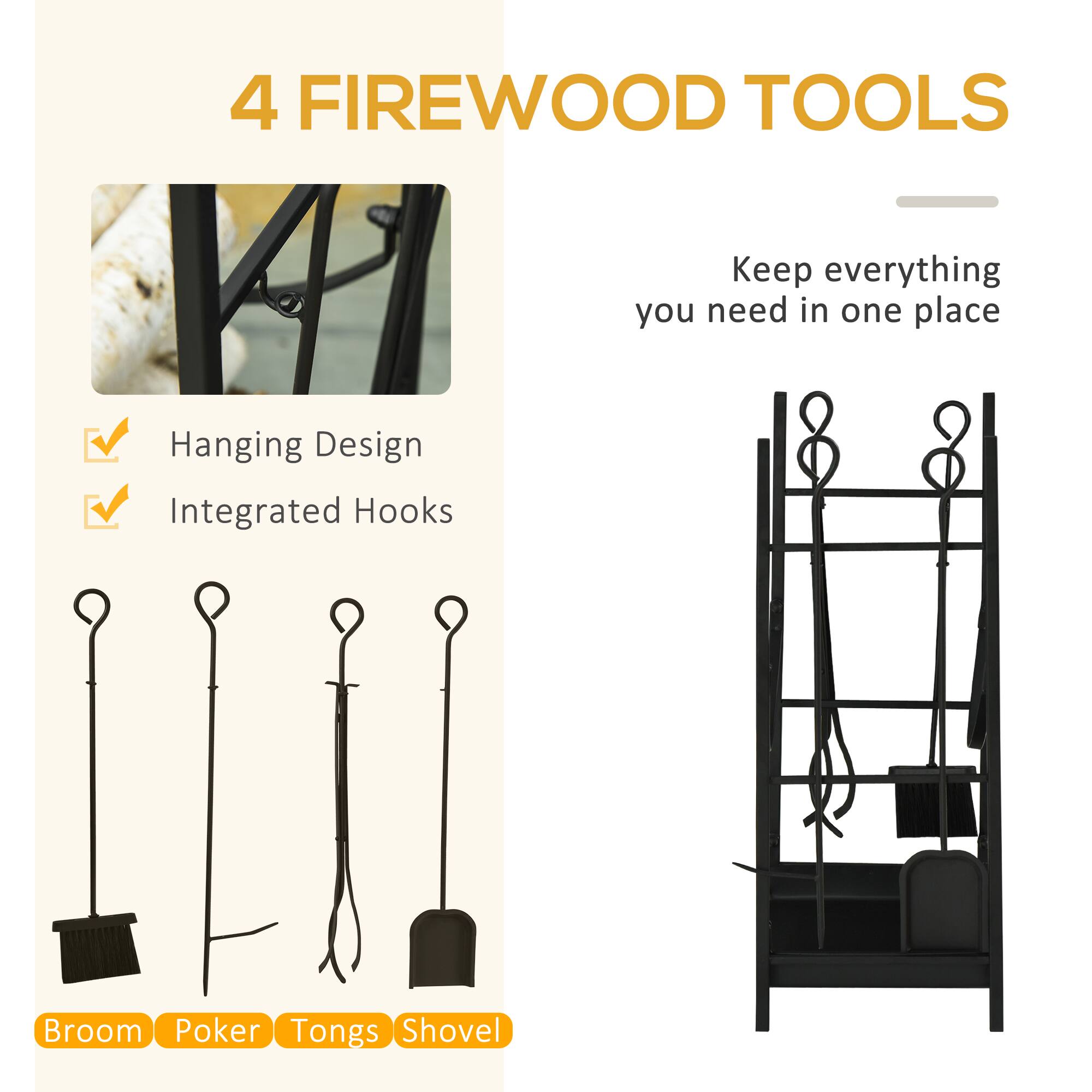4 FIREWOOD TOOLS

Keep everything you need in one place

- Hanging Design
- Integrated Hooks

Broom Poker Tongs Shovel