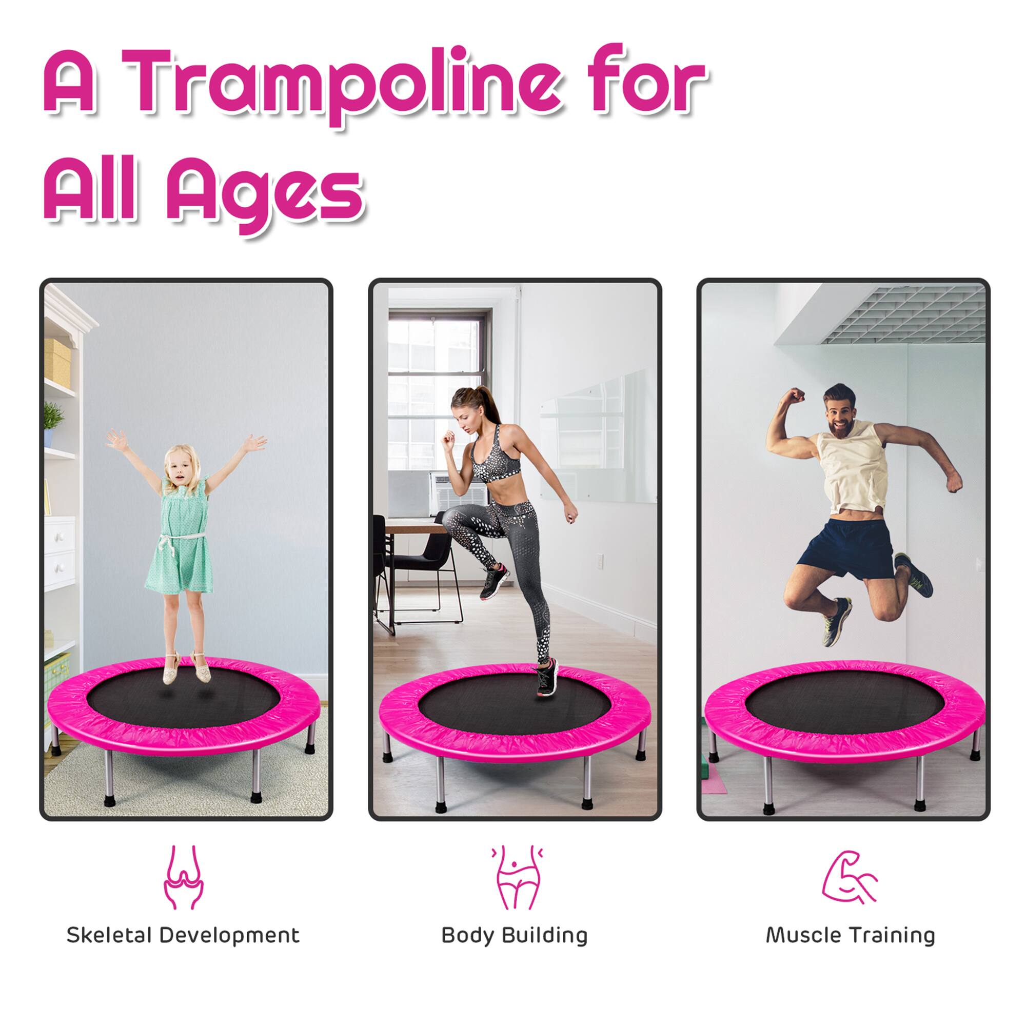 A Trampoline for All Ages

- Skeletal Development
- Body Building
- Muscle Training