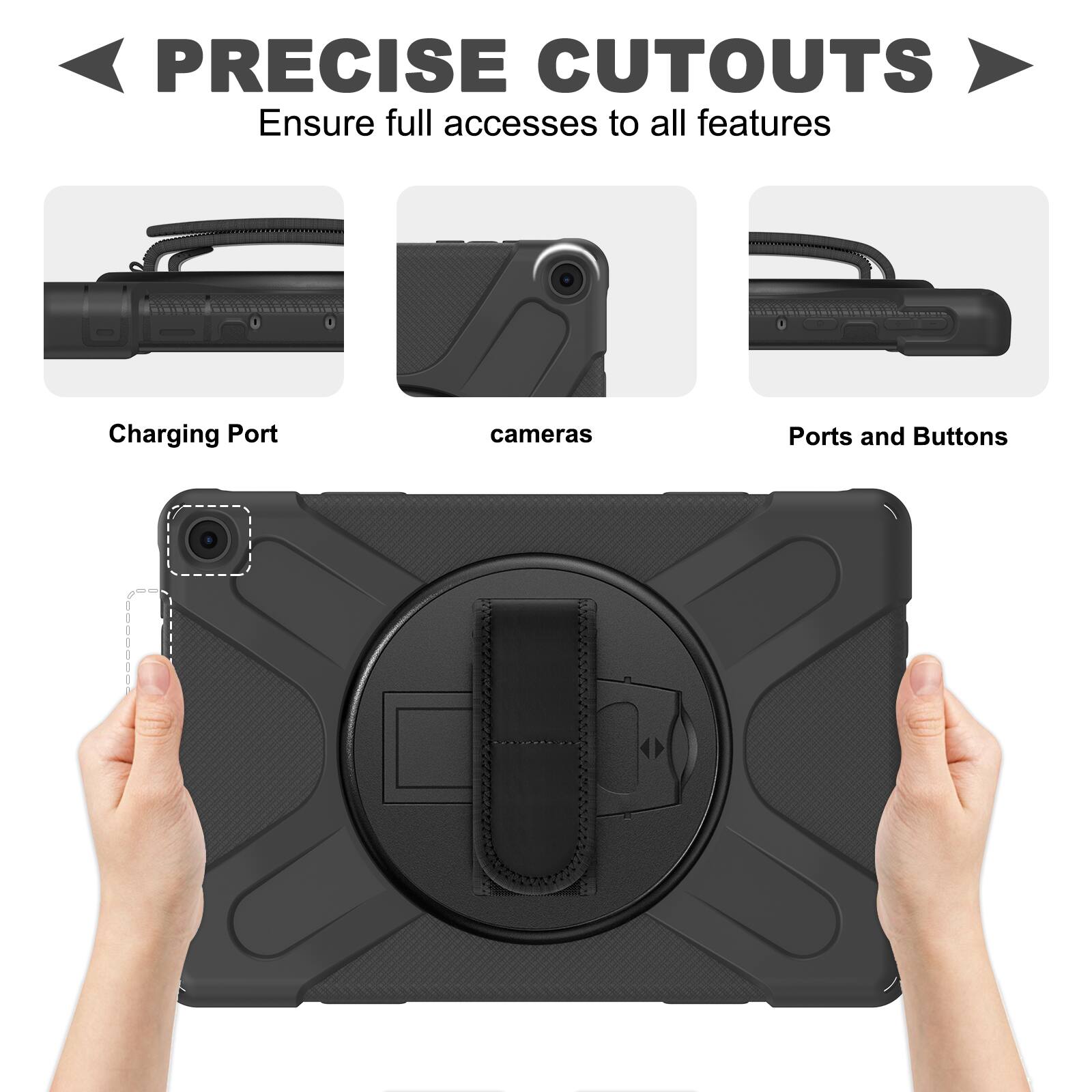 PRECISE CUTOUTS  
Ensure full access to all features  
Charging Port  
cameras  
Ports and Buttons