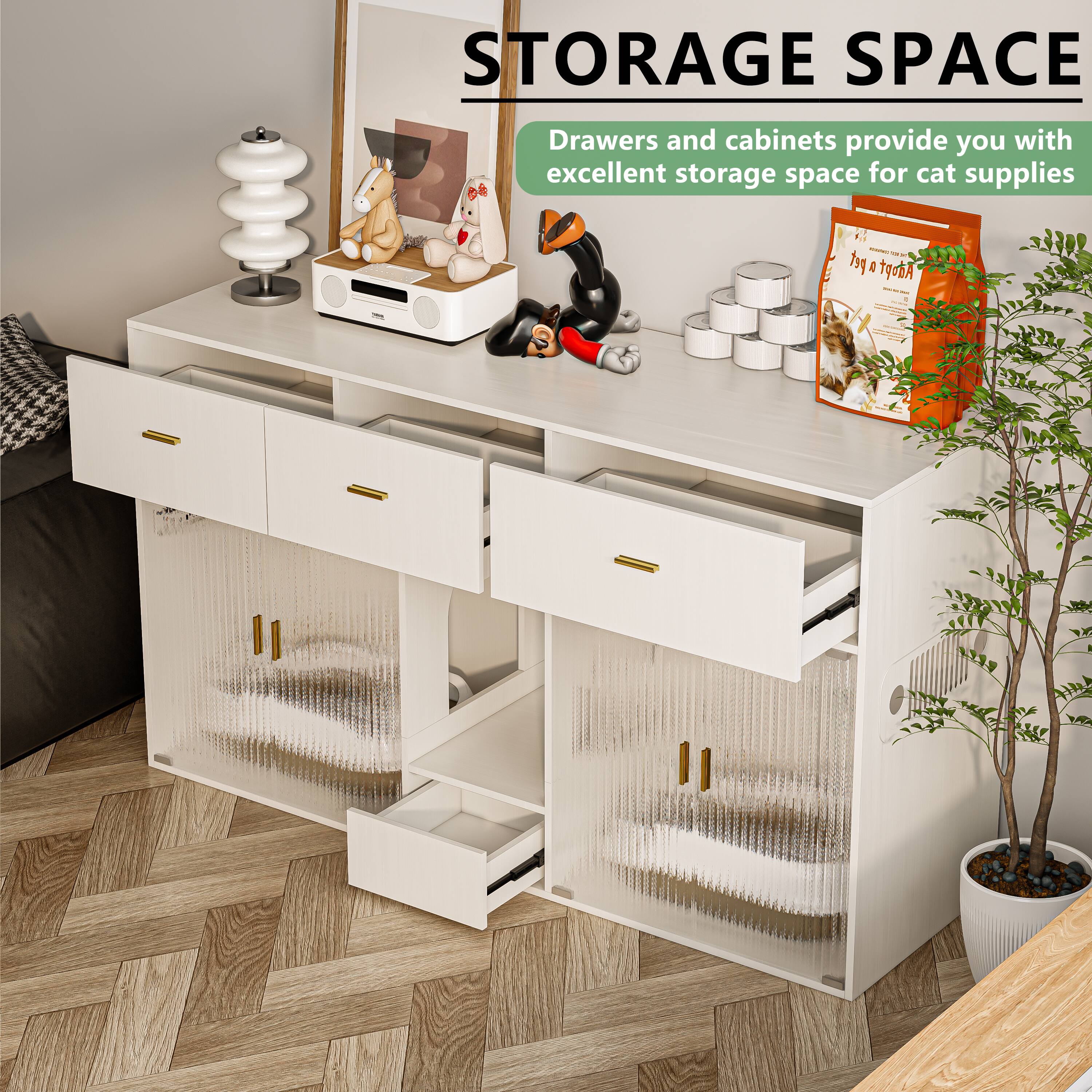 STORAGE SPACE  
Drawers and cabinets provide you with excellent storage space for cat supplies