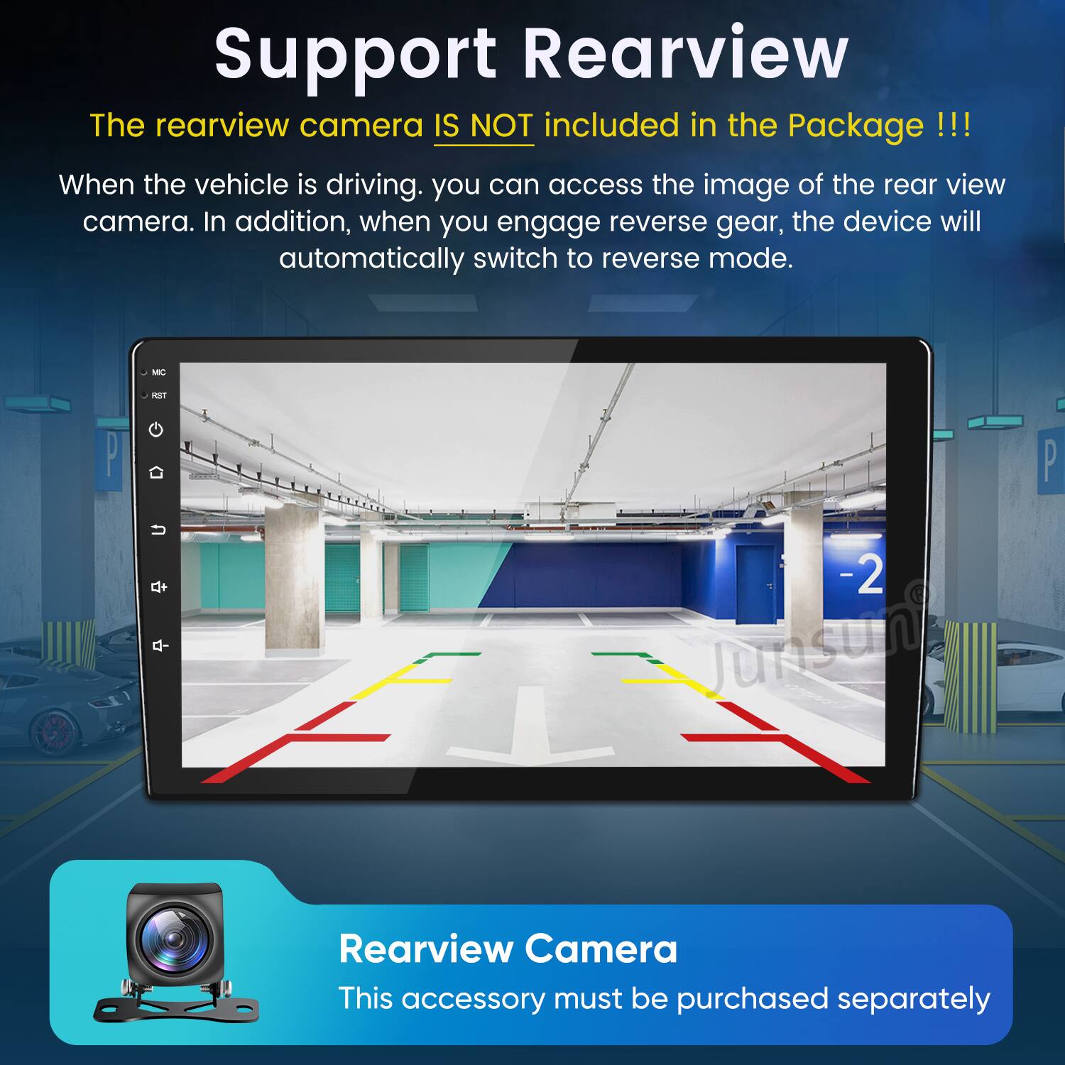 Support Rearview  
The rearview camera IS NOT included in the Package !!!  
When the vehicle is driving, you can access the image of the rear view camera. In addition, when you engage reverse gear, the device will automatically switch to reverse mode.  

Rearview Camera  
This accessory must be purchased separately