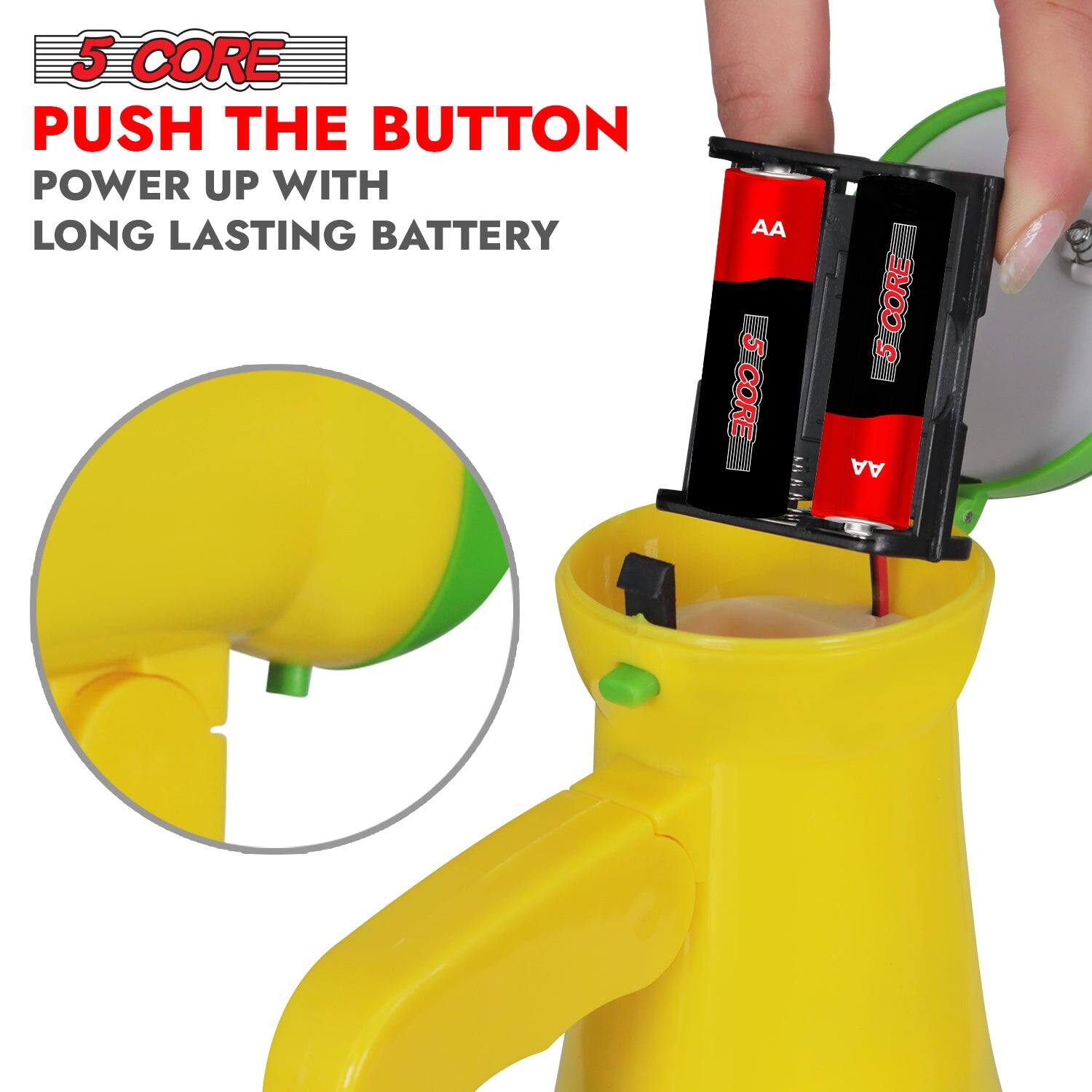 5 CORE  
PUSH THE BUTTON  
POWER UP WITH LONG LASTING BATTERY AA
