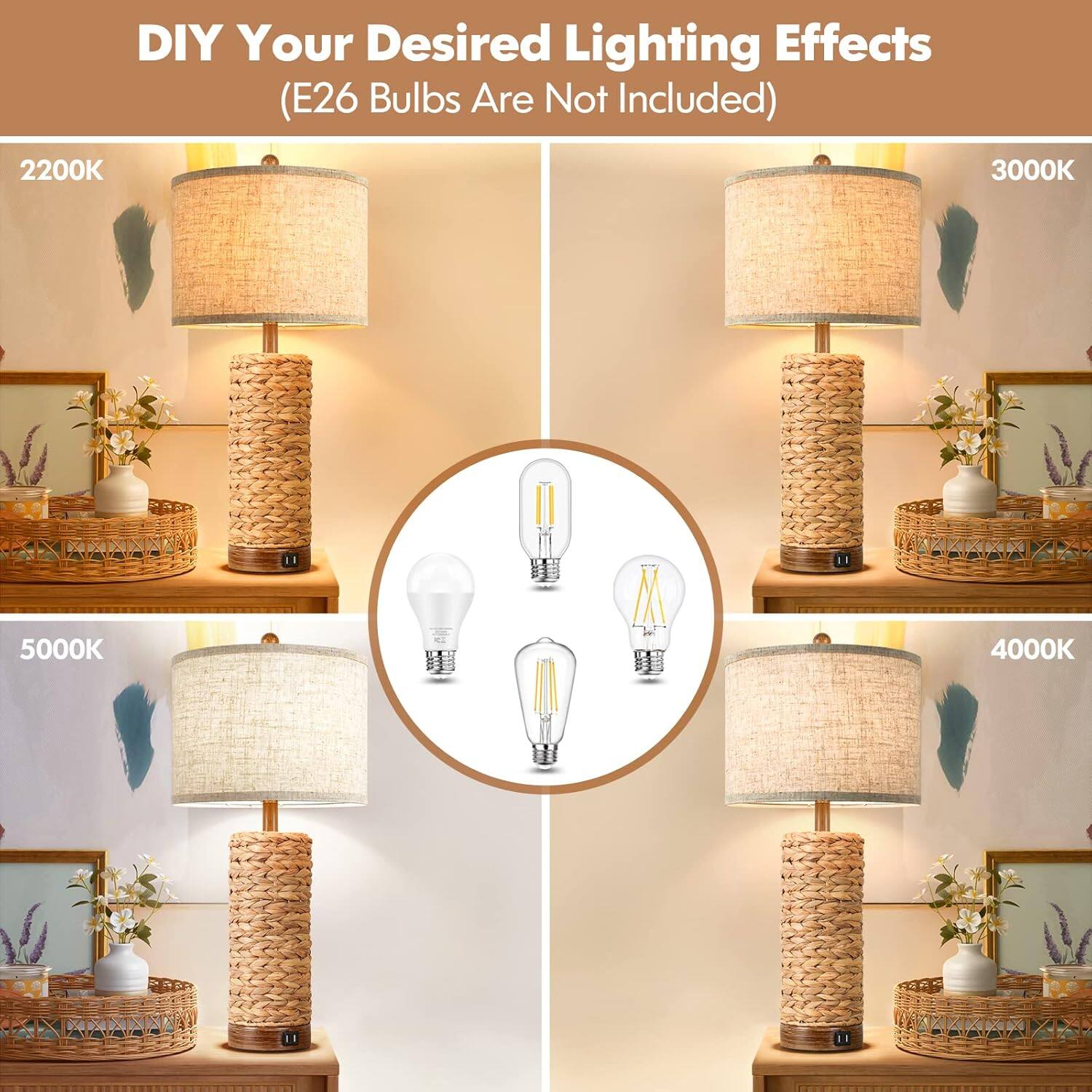 DIY Your Desired Lighting Effects  
(E26 Bulbs Are Not Included)  

2200K  
3000K  
5000K  
4000K