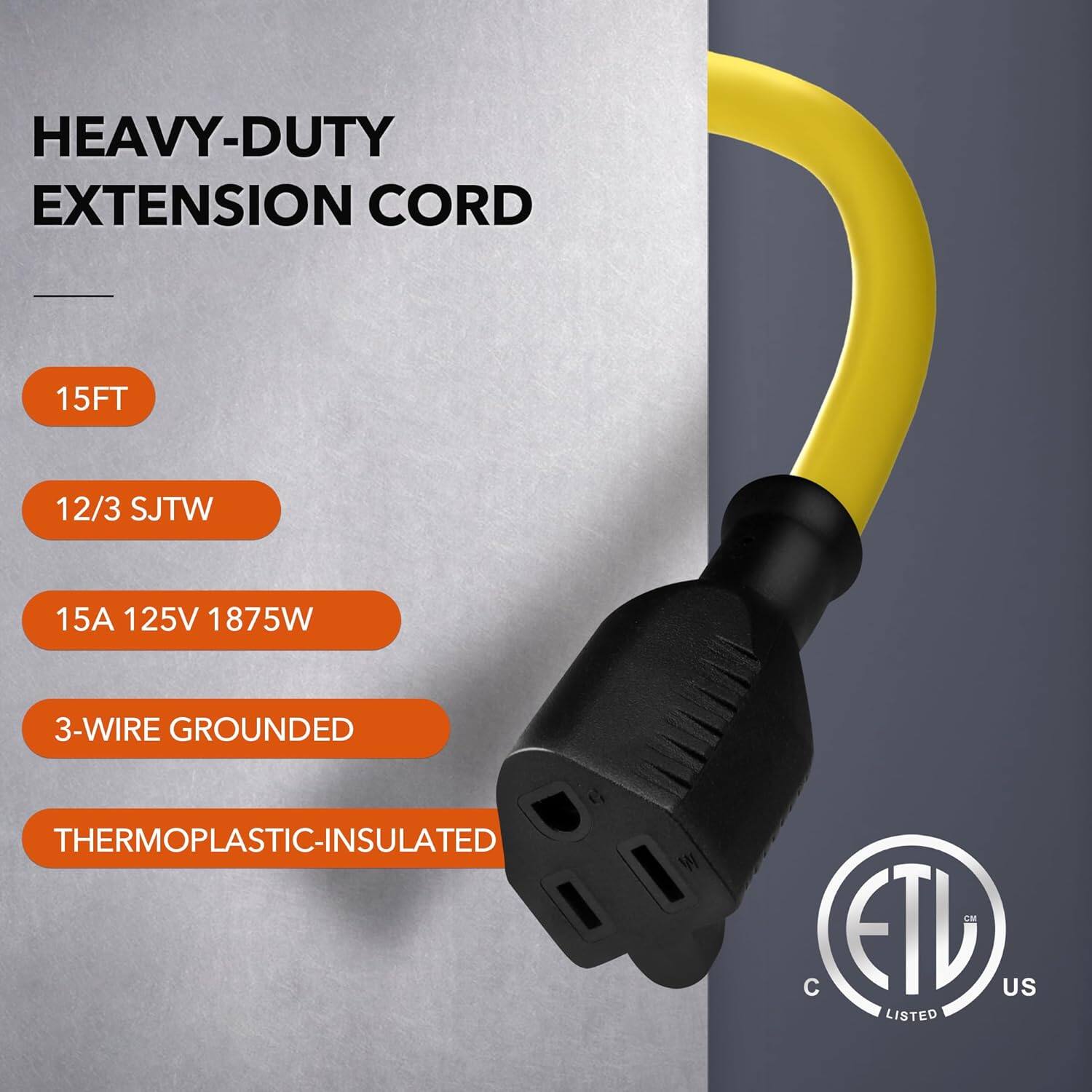 HEAVY-DUTY EXTENSION CORD  
15FT  
12/3 SJTW  
15A 125V 1875W  
3-WIRE GROUNDED  
THERMOPLASTIC-INSULATED  
ETL LISTED US