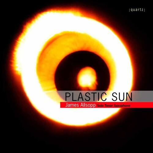 PLASTIC SUN  
James Allsopp Solo Tenor Saxophone  

|quartz|
