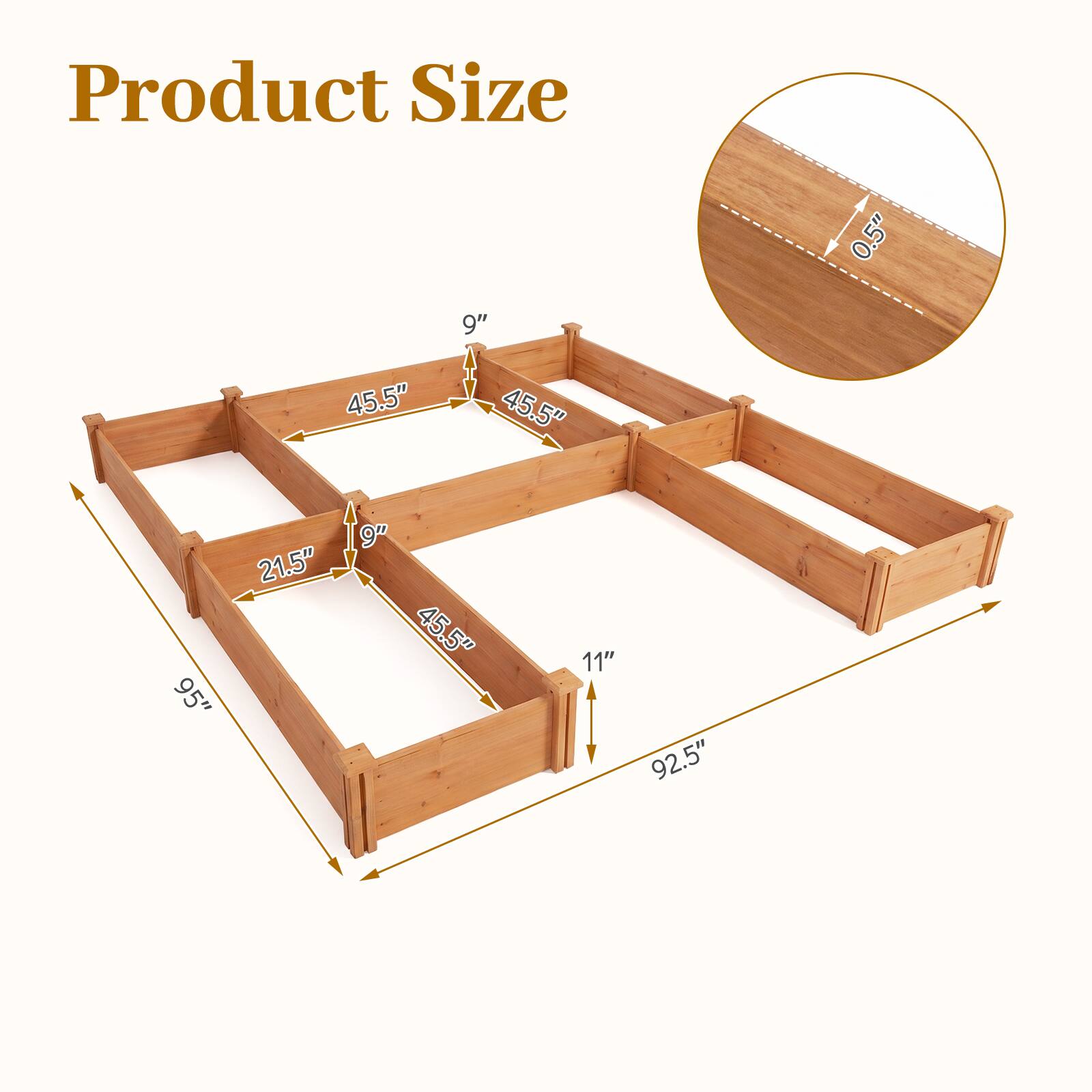 Product Size

9" 45.5" 45.5"
0.5"
9" 21.5" 45.5" 95"
11" 92.5"