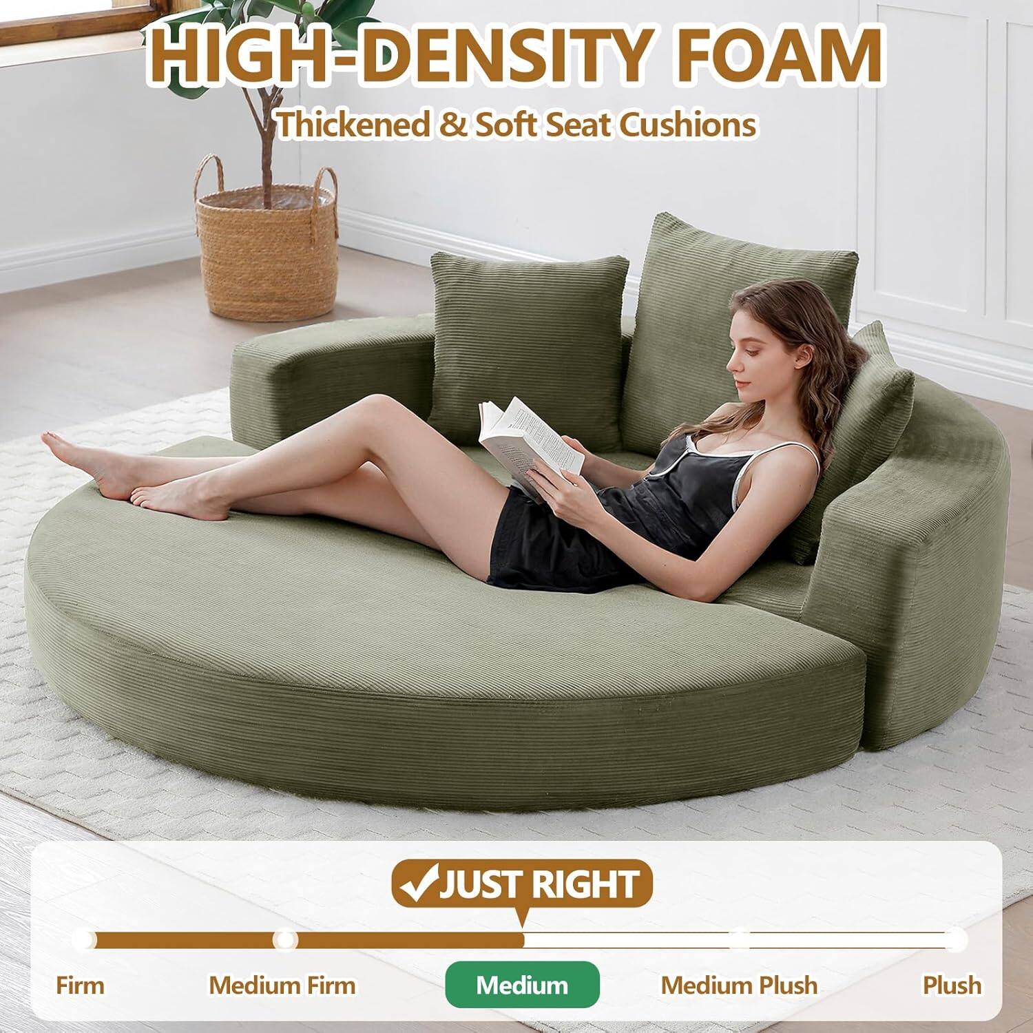 HIGH-DENSITY FOAM  
Thickened & Soft Seat Cushions  

JUST RIGHT  
Medium