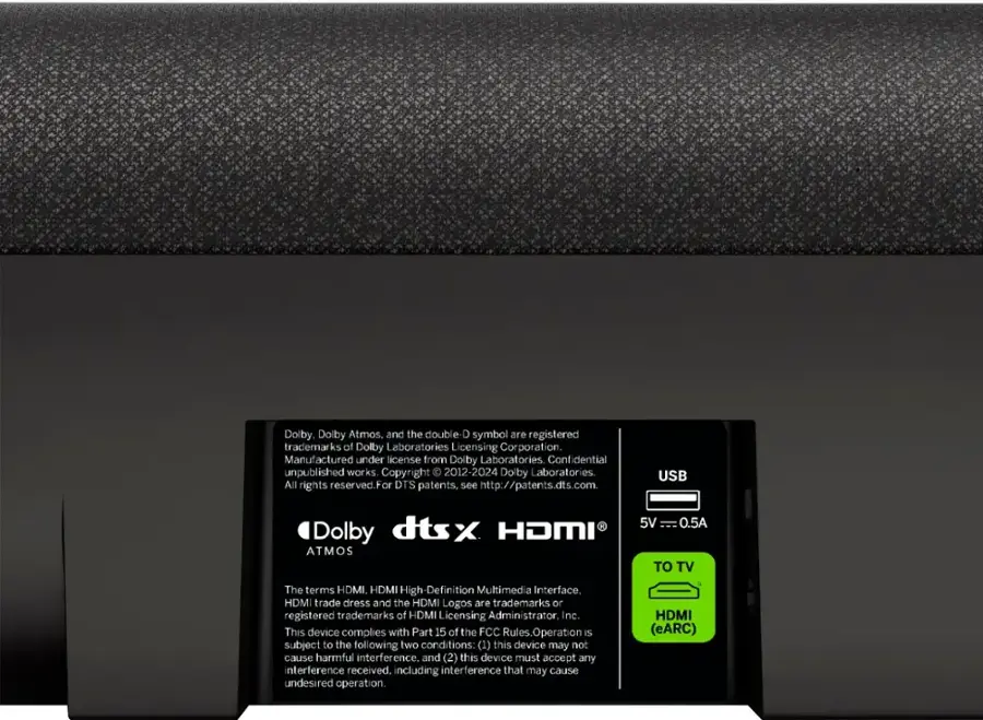Dolby, Dolby Atmos, and the double-D symbol are registered trademarks of Dolby Laboratories Licensing Corporation. Manufactured under license from Dolby Laboratories. Confidential unpublished works Copyright 2012-2024 Dolby Laboratories. All rights reserved. For DTS patents, see <http://patents.dts.com>. USB 5V 0.5A Dolby dtsx HDMI ATMOS TO TV The terms HDMI, HDMI High Definition Multimedia Interface, and the HDMI Logos are trademarks or registered trademarks of HDMI Licensing Administrator, Inc. This device complies with Part 15 of the FCC Rules. Operation is subject to the following two conditions: (1) this device may not cause harmful interference, and (2) this device must accept any interference received, including interference that may cause undesired operation. HDMI (eARC).