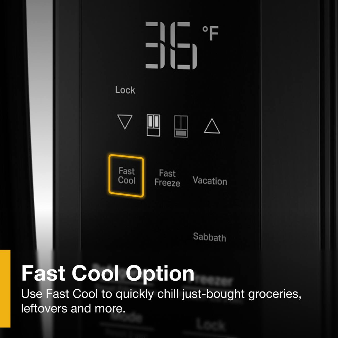 F B6 Lock Fast Cool Fast Freeze Vacation Sabbath Fast Cool Option

Use Fast Cool to quickly chill just-bought groceries, leftovers and more.