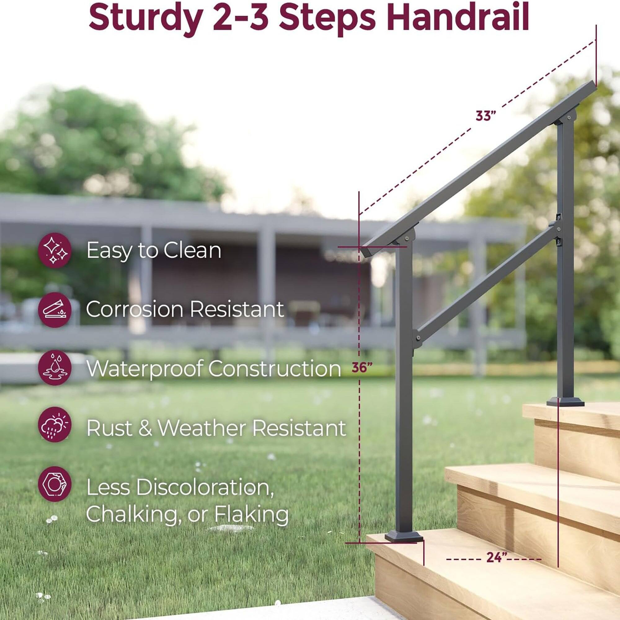 Sturdy 2-3 Steps Handrail
- Easy to Clean
- Corrosion Resistant
- Waterproof Construction
- Rust & Weather Resistant
- Less Discoloration, Chalking, or Flaking
Dimensions:
- 33"
- 36"
- 24"
