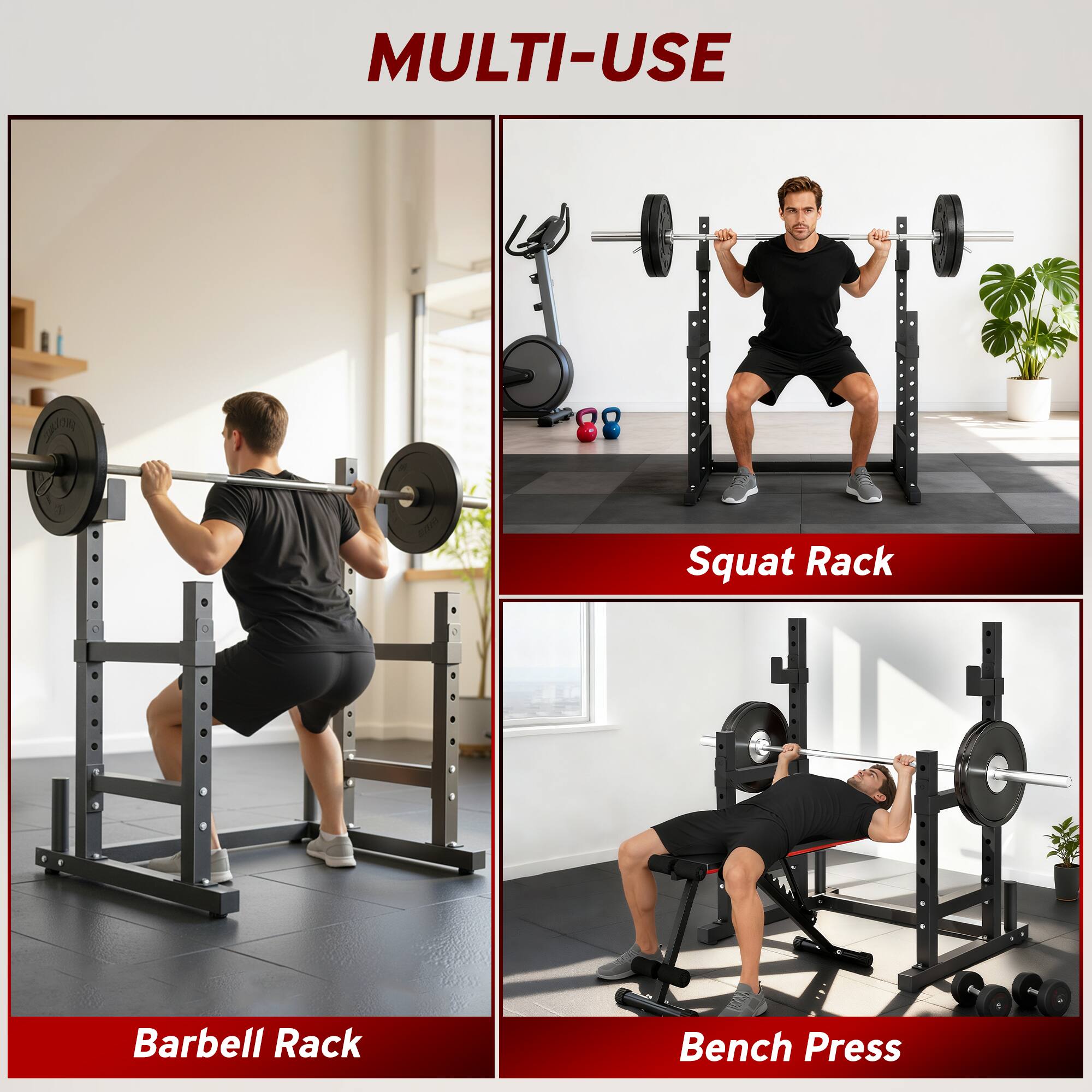 MULTI-USE

Barbell Rack

Squat Rack

Bench Press