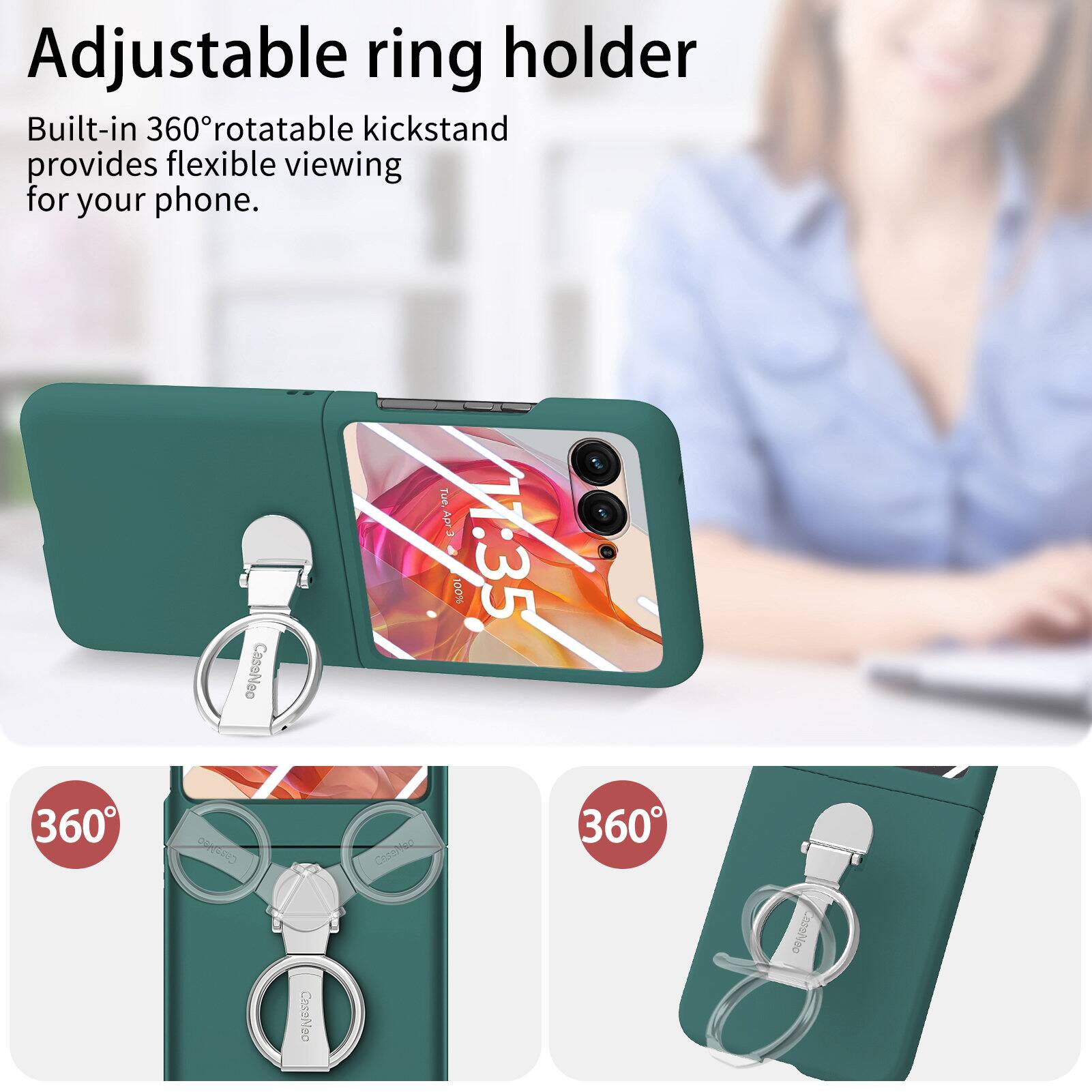 Adjustable ring holder

Built-in 360° rotatable kickstand provides flexible viewing for your phone.

CaseNeo fue Eiq 100% 1:35 360 Snto Cueg 360 CaseNeo ChonNeo