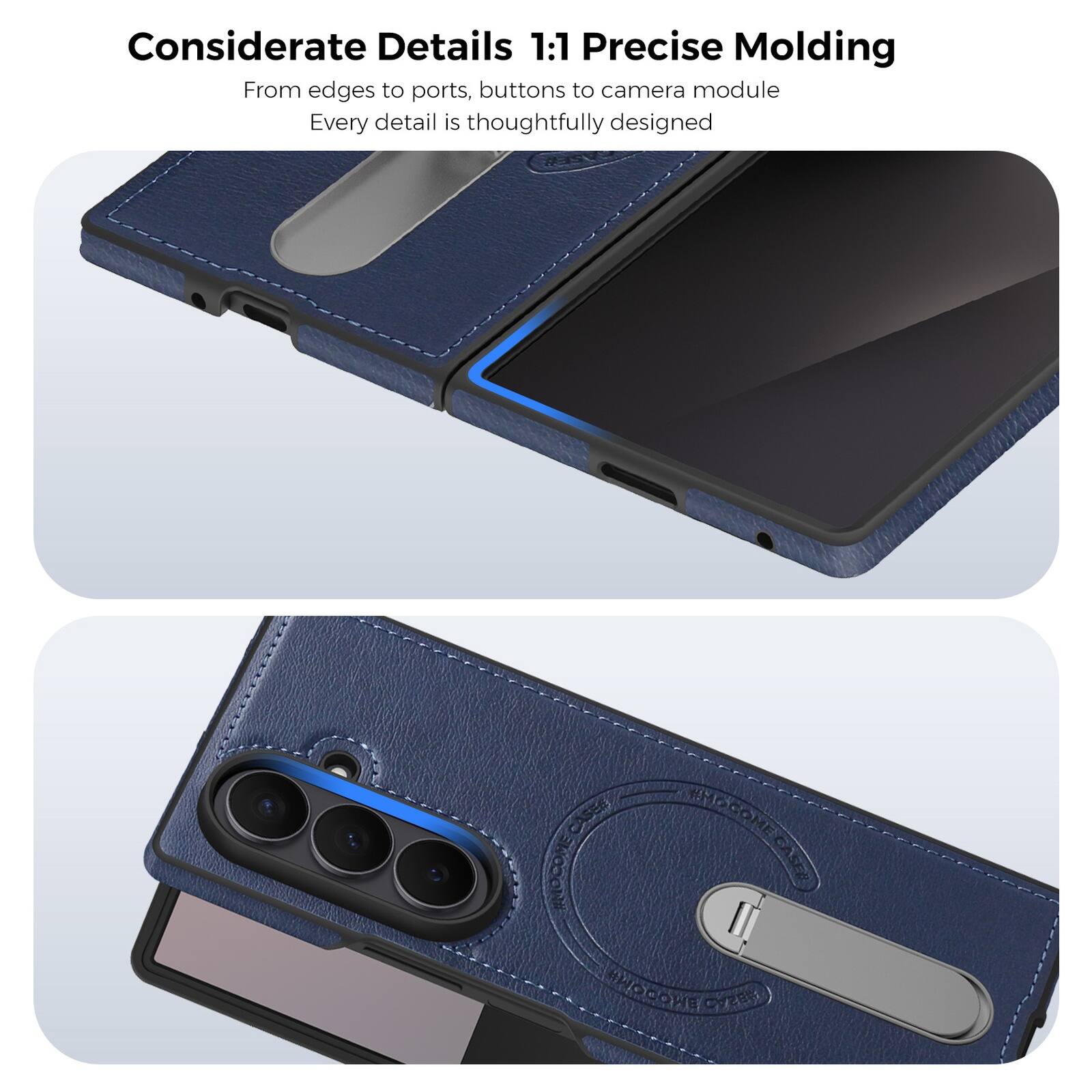 Considerate Details 1:1 Precise Molding  
From edges to ports, buttons to camera module  
Every detail is thoughtfully designed