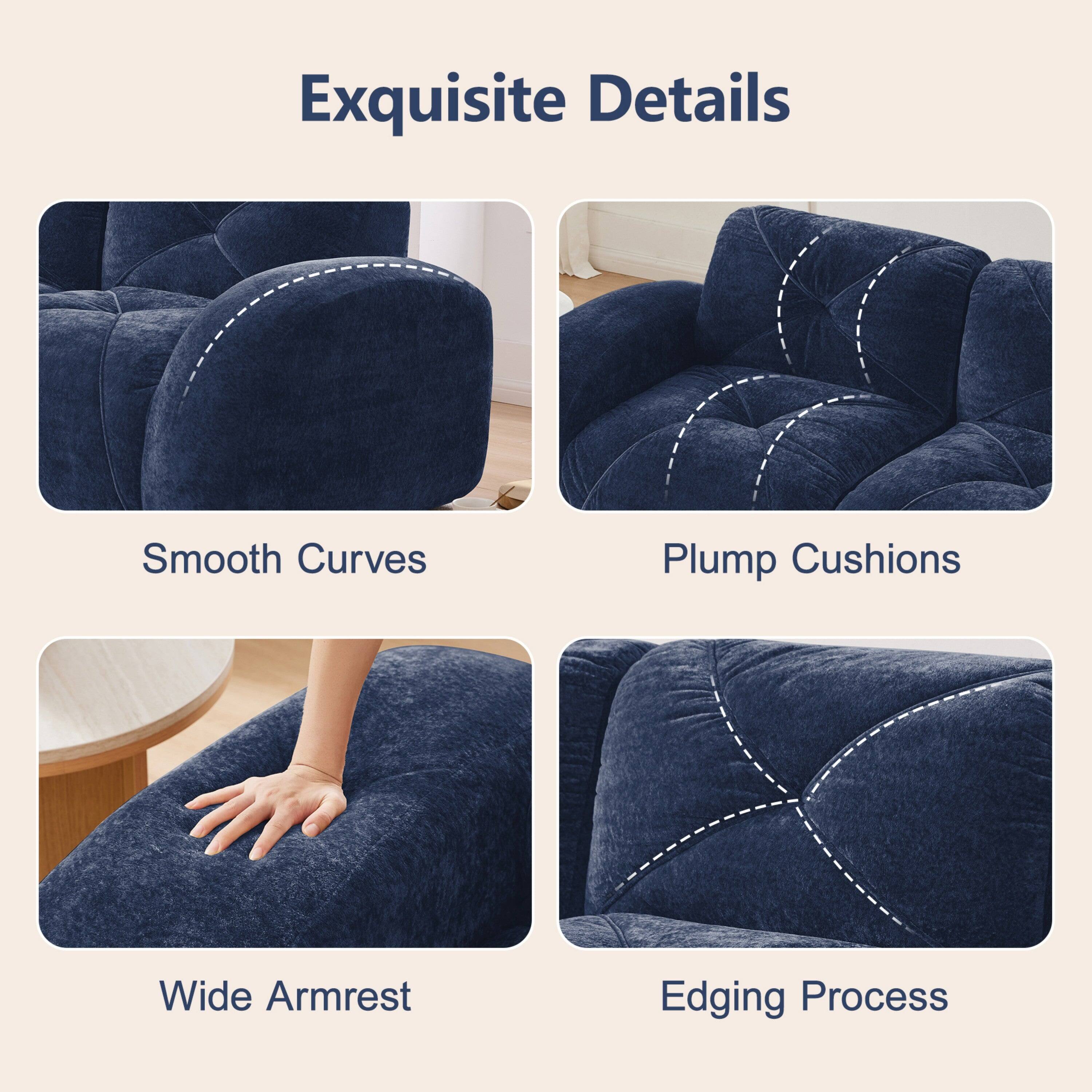 Exquisite Details

- Smooth Curves
- Plump Cushions
- Wide Armrest
- Edging Process