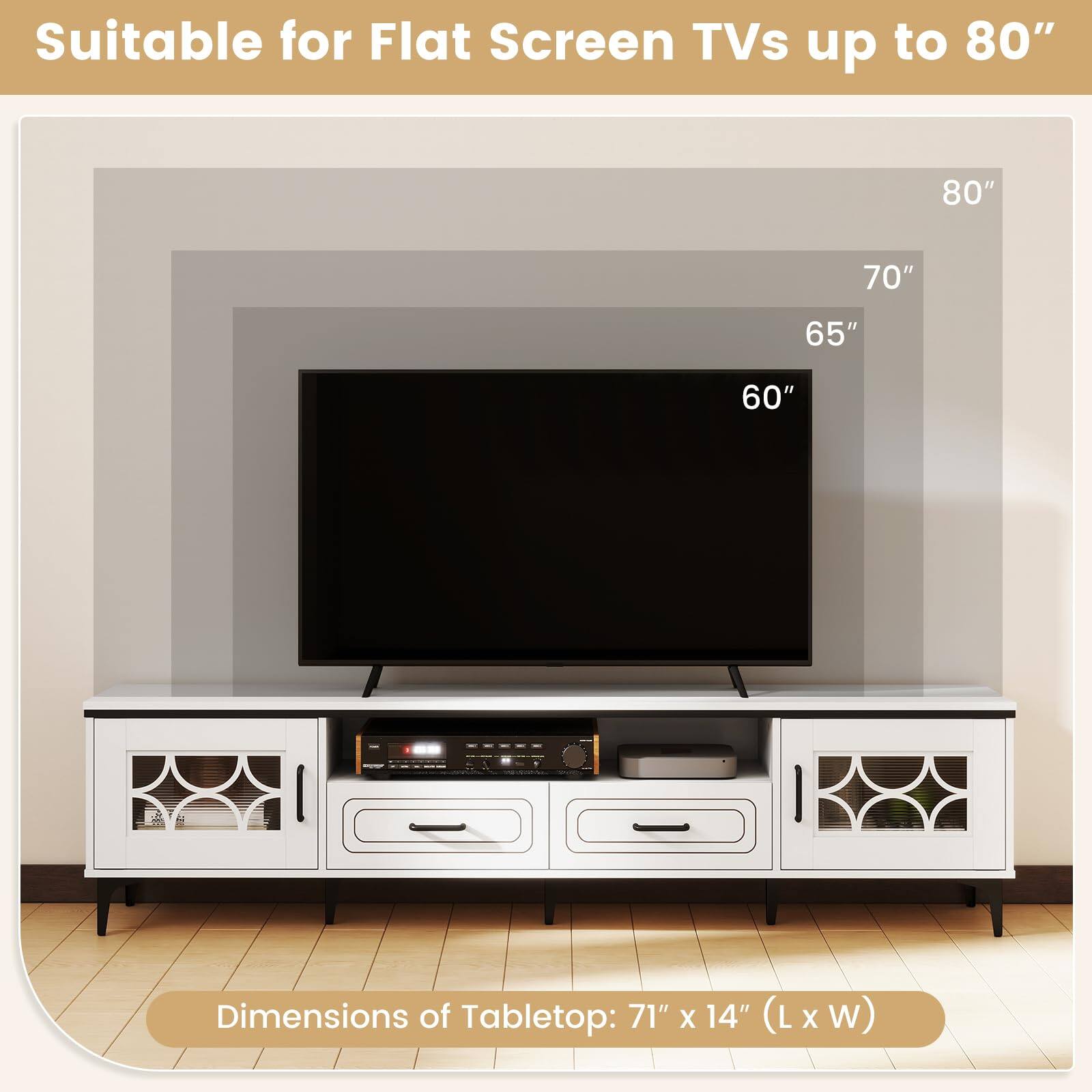 Suitable for Flat Screen TVs up to 80"

Dimensions of Tabletop: 71" x 14" (L x W)
