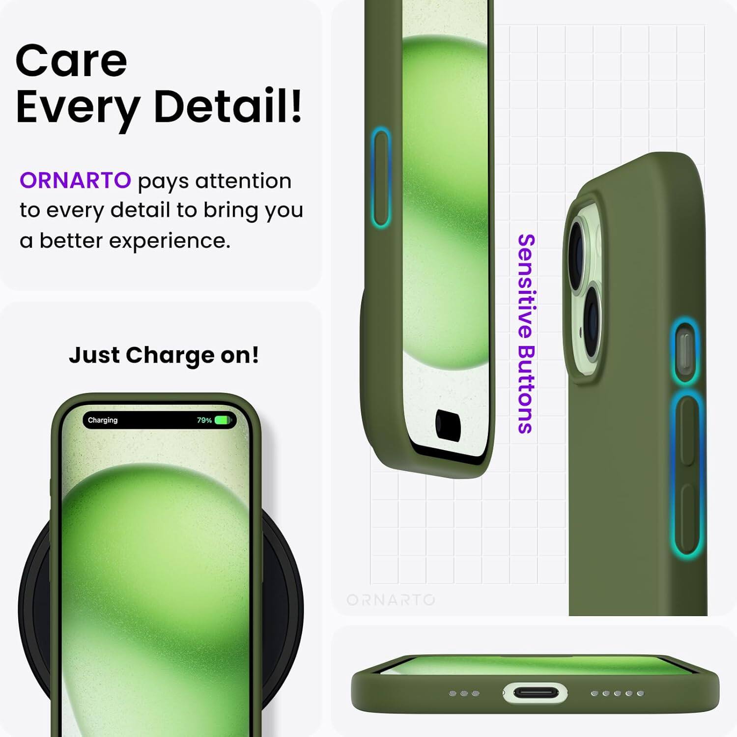 Care Every Detail! ORNARTO pays attention to every detail to bring you a better experience. Just Charge on! Charging 79% Sensitive Buttons ORNARTO