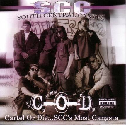 SCG
SOUTH CENTRAL CARTEL
C-O-D
Cartel Or Die... SCC's Most Gangsta
PARENTAL ADVISORY
EXPLICIT CONTENT