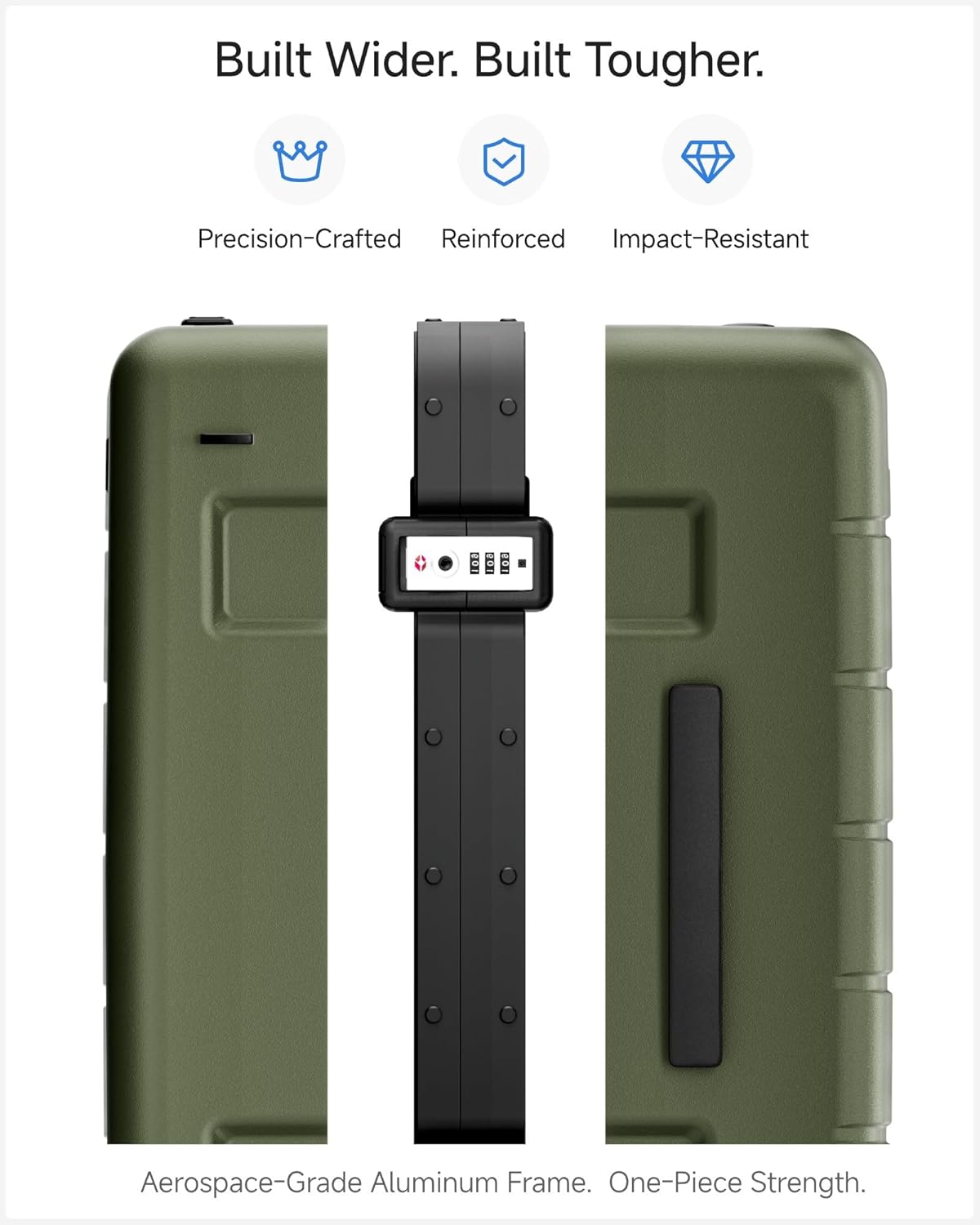 Built Wider. Built Tougher. Precision-Crafted Reinforced Impact-Resistant Aerospace-Grade Aluminum Frame. One-Piece Strength.