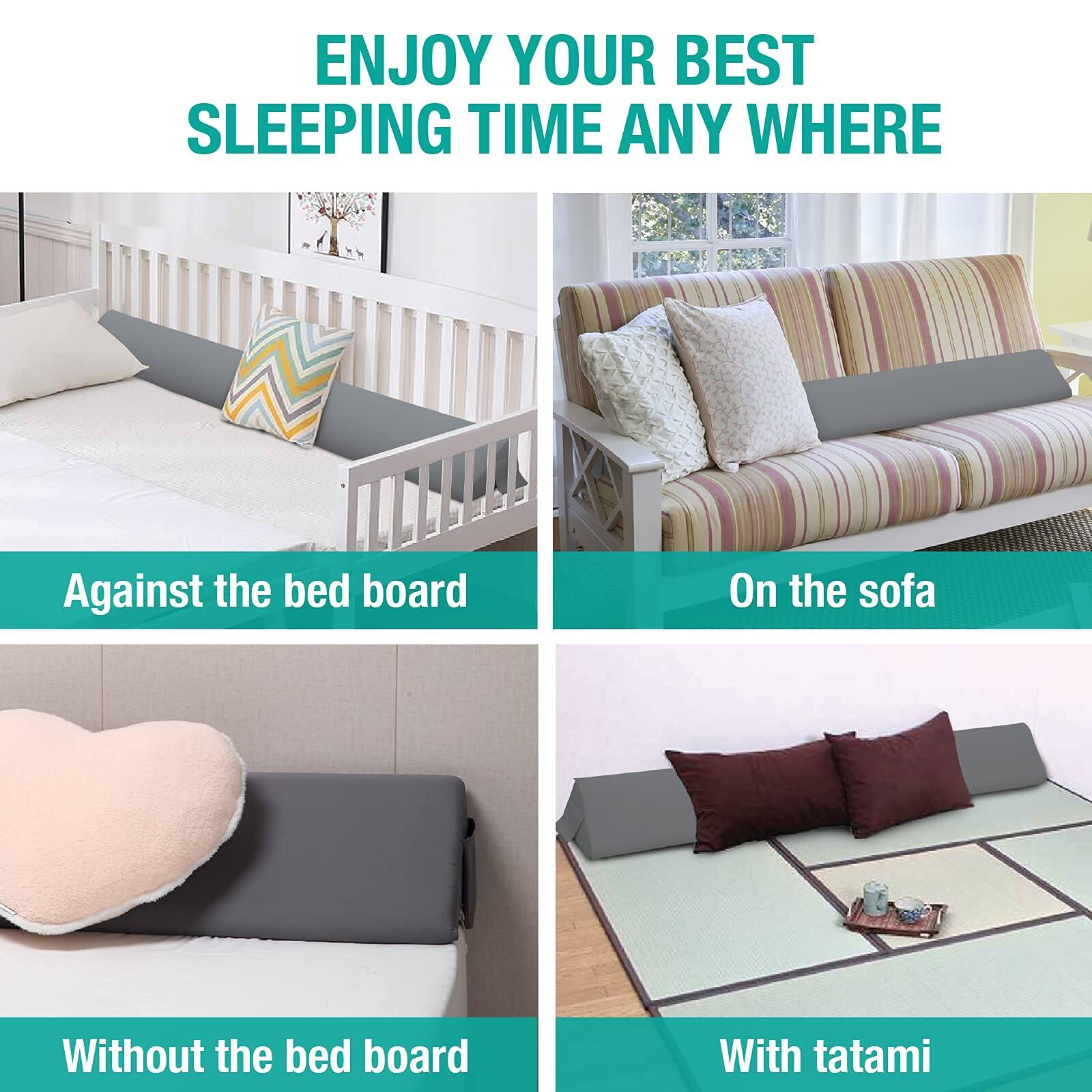 ENJOY YOUR BEST SLEEPING TIME ANY WHERE

Against the bed board

On the sofa

Without the bed board

With tatami