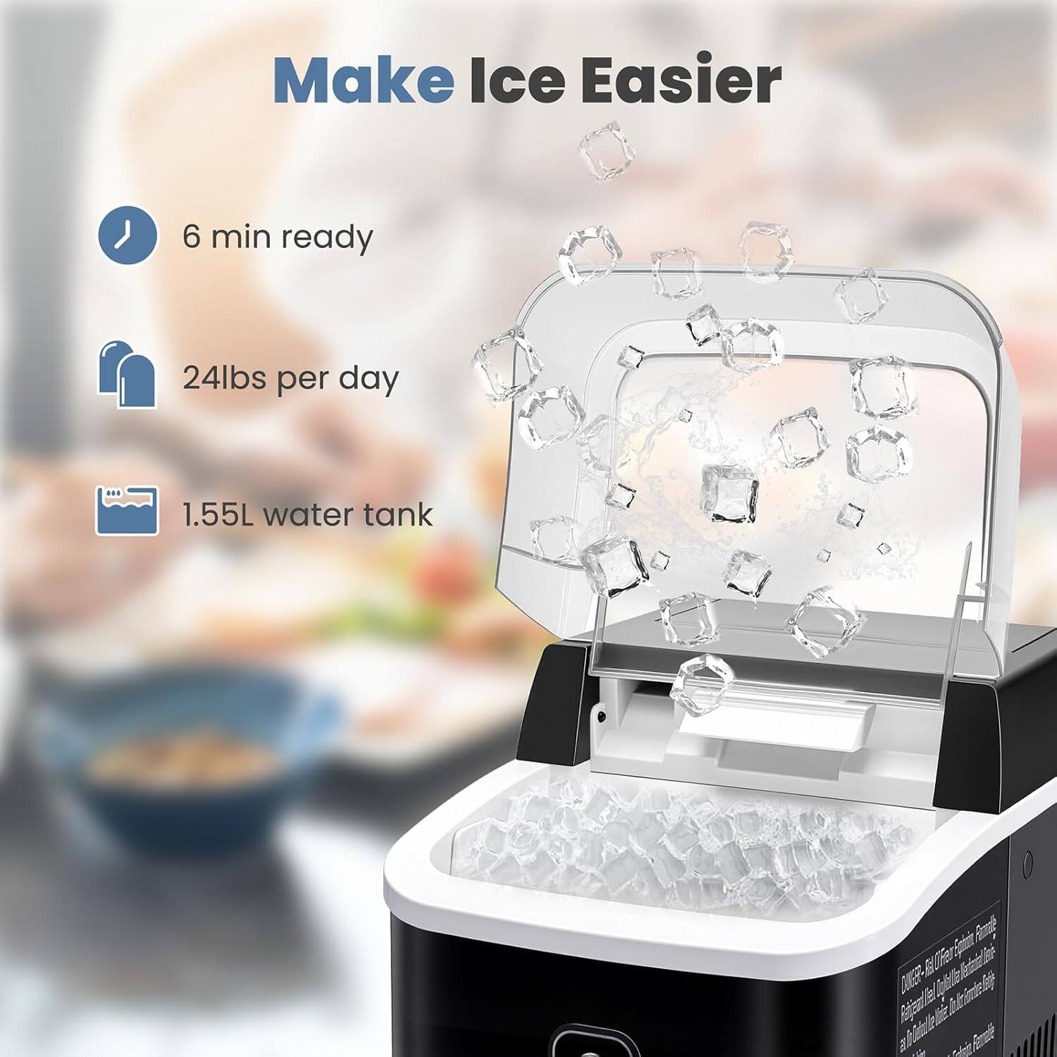 Make Ice Easier  
6 min ready  
24lbs per day  
1.55L water tank