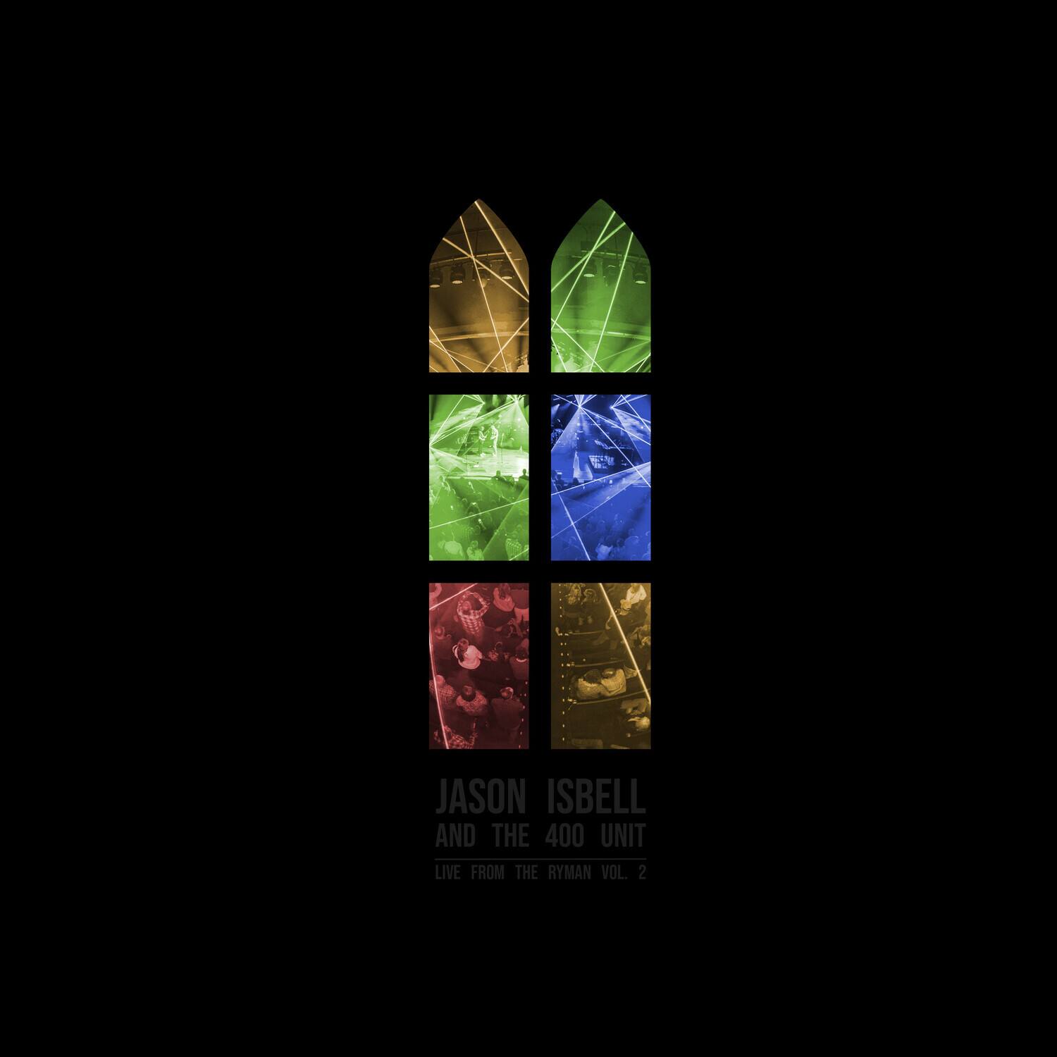 JASON ISBELL AND THE 400 UNIT  
LIVE FROM THE RYMAN VOL. 2