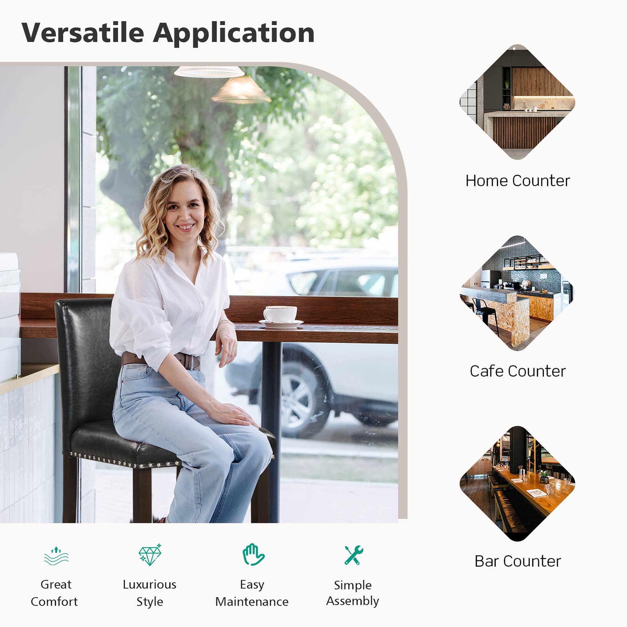 Versatile Application

Home Counter
Cafe Counter
Bar Counter

Great Comfort
Luxurious Style
Easy Maintenance
Simple Assembly