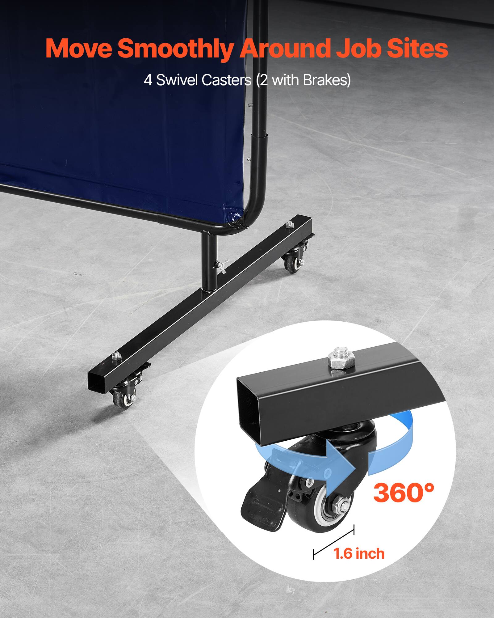 Move Smoothly Around Job Sites  
4 Swivel Casters (2 with Brakes)  
360°  
1.6 inch