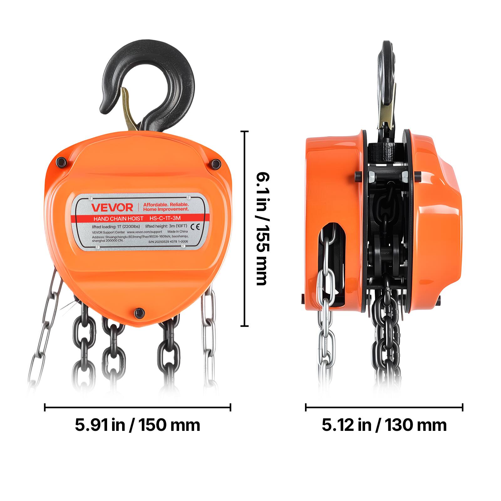 Affordable. Reliable VEVOR | Home improvement.  
HAND CHAIN HOIST HS-C-1T-3M  
Lifted loading: 2200lbs (1000kg)  
Lifted height: 30ft (9.1m)  
CE  
www.vevor.com/support  
Made in China  

6.1 in / 155 mm  
5.91 in / 150 mm  
5.12 in / 130 mm