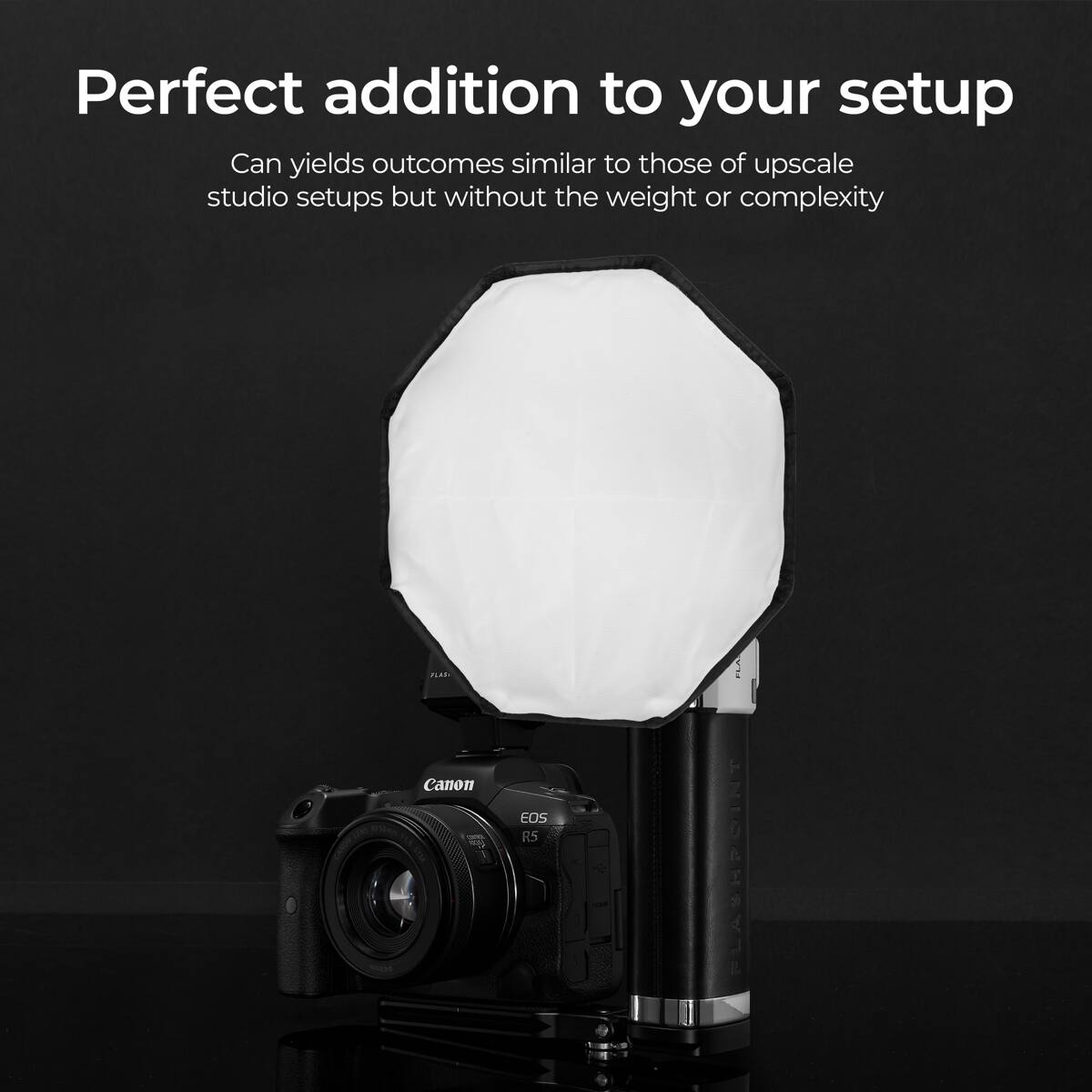 Perfect addition to your setup

Can yields outcomes similar to those of upscale studio setups but without the weight or complexity

Canon EOS R5