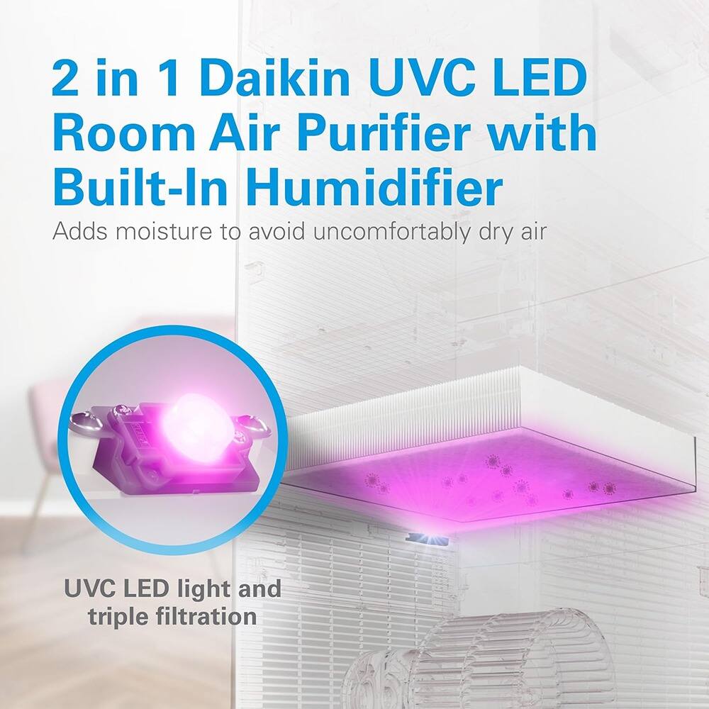 2 in 1 Daikin UVC LED Room Air Purifier with Built-In Humidifier  
Adds moisture to avoid uncomfortably dry air  

UVC LED light and triple filtration