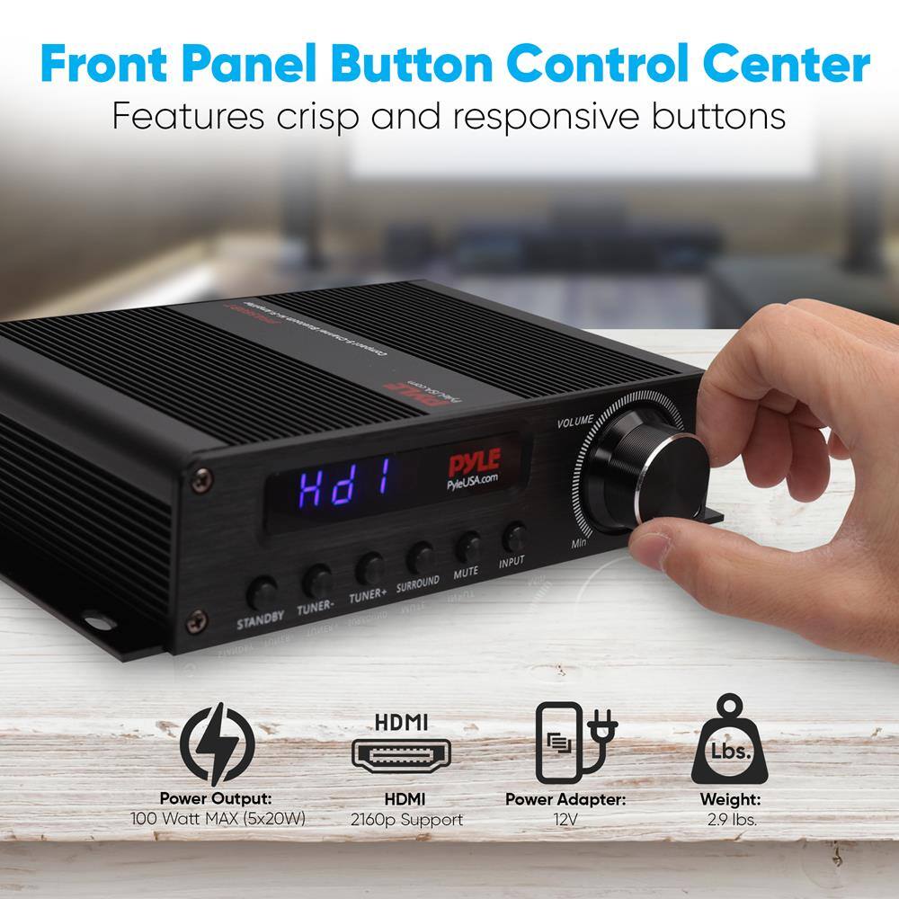 Front Panel Button Control Center  
Features crisp and responsive buttons  

- Power Output: 100 Watt MAX (5x20W)  
- HDMI 2160p Support  
- Power Adapter: 12V  
- Weight: 2.9 lbs.  

Buttons:  
- STANDBY  
- TUNER-  
- TUNER+  
- SURROUND  
- MUTE  
- INPUT  
- VOLUME (with knob)  

Website: PyleUSA.com