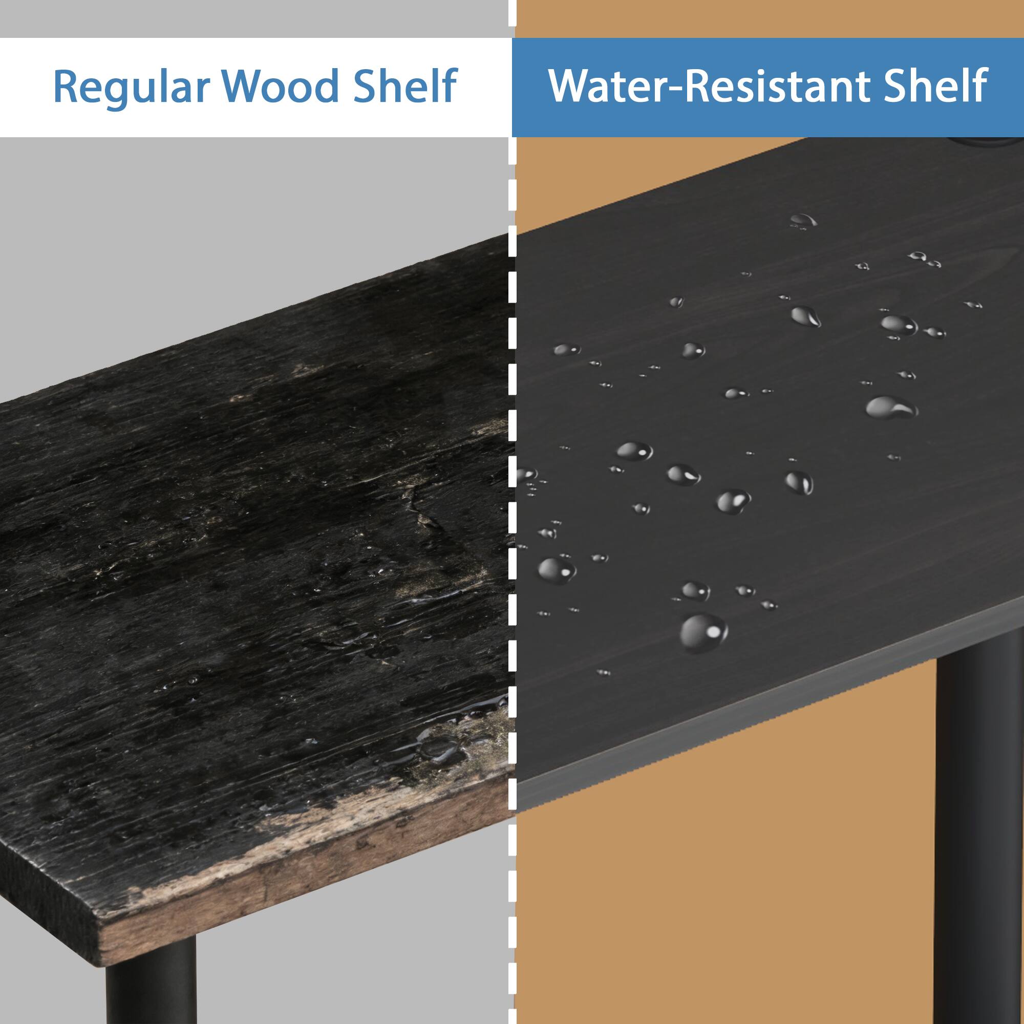 Regular Wood Shelf  
Water-Resistant Shelf
