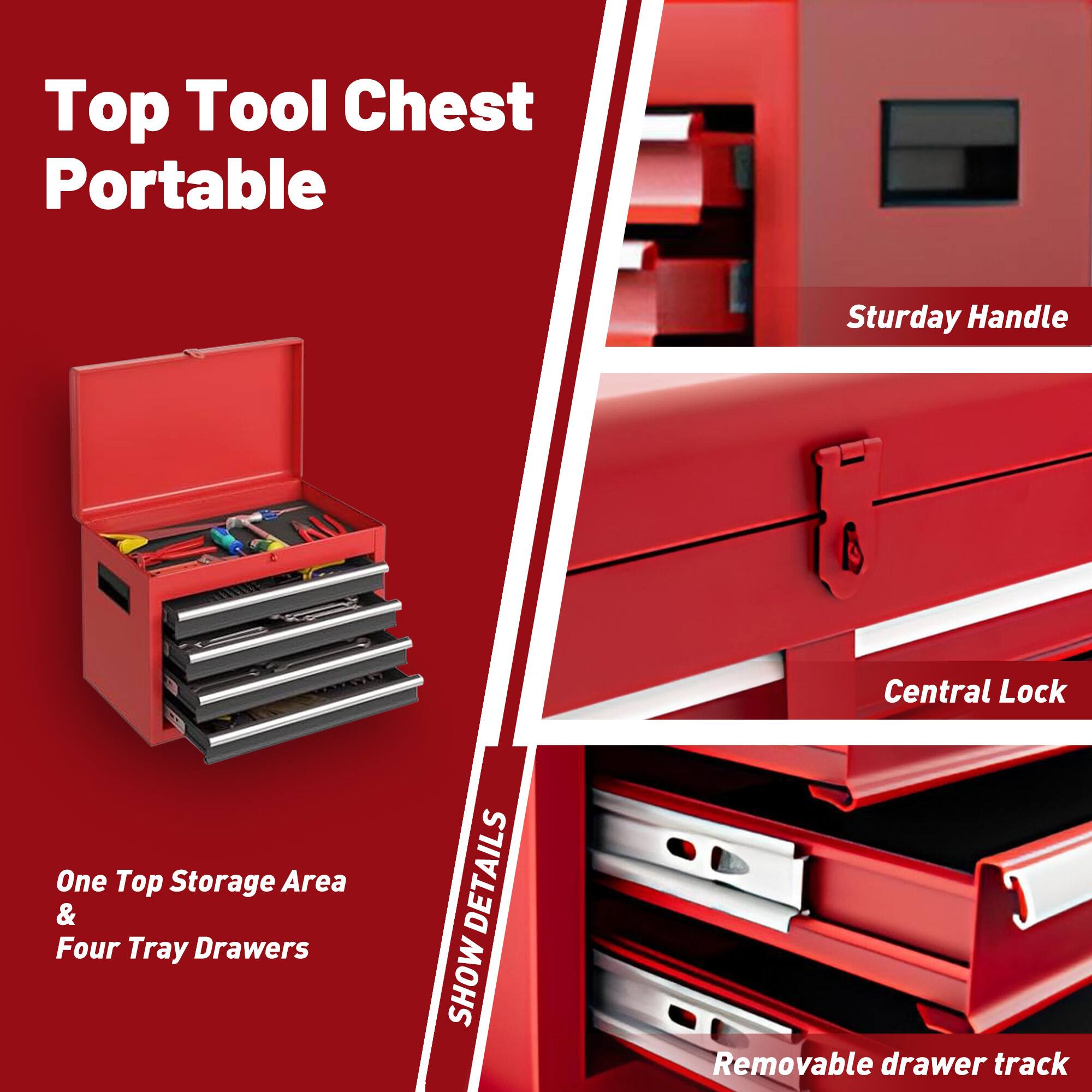 Top Tool Chest Portable, One Top Storage Area & Four Tray Drawers, Sturday Handle, Central Lock, Removable drawer track, DETAILS SHOW