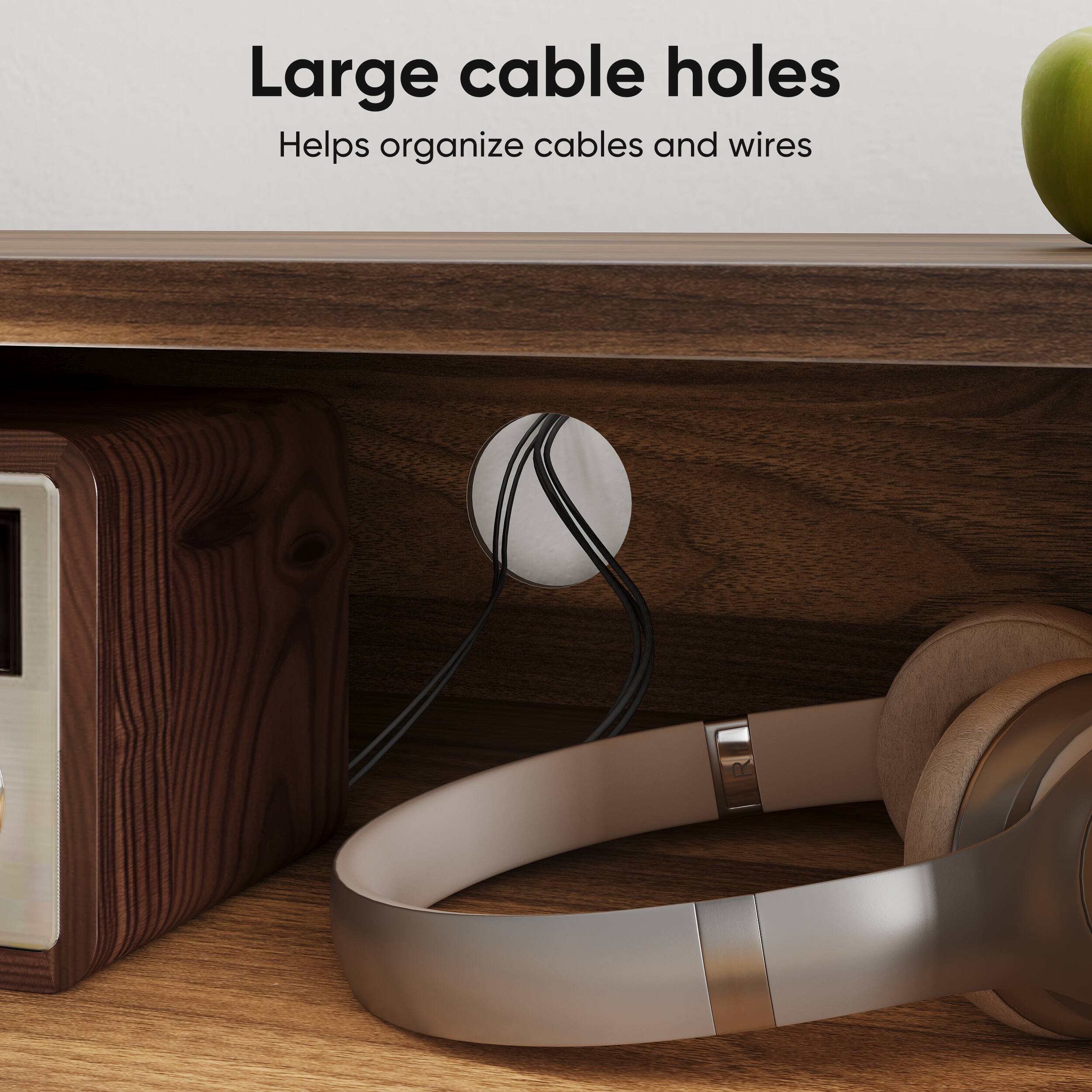 Large cable holes  
Helps organize cables and wires