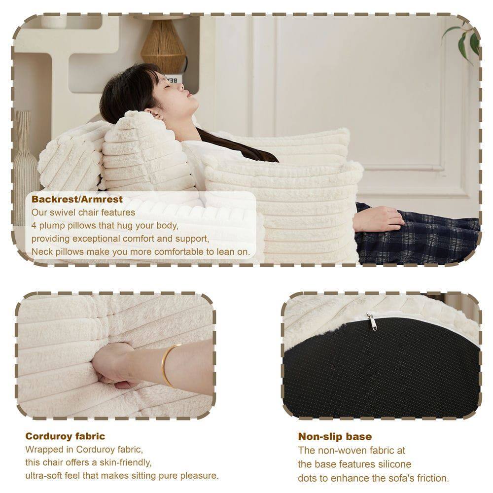 **Backrest/Armrest**  
Our swivel chair features 4 plump pillows that hug your body, providing exceptional comfort and support. Neck pillows make you more comfortable to lean on.

**Corduroy fabric**  
Wrapped in Corduroy fabric, this chair offers a skin-friendly, ultra-soft feel that makes sitting pure pleasure.

**Non-slip base**  
The non-woven fabric at the base features silicone dots to enhance the sofa's friction.