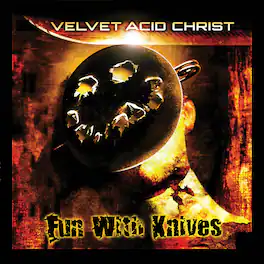 Velvet Acid Christ - Fun With Knives - VINYL LP