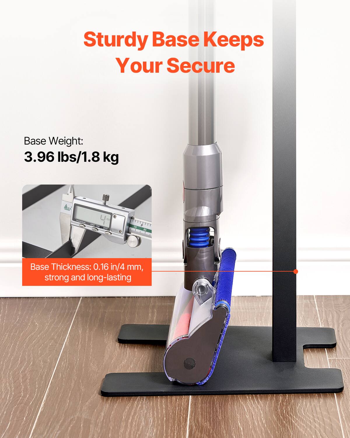 Sturdy Base Keeps Your Secure

Base Weight: 3.96 lbs/1.8 kg

Base Thickness: 0.16 in/4 mm, strong and long-lasting