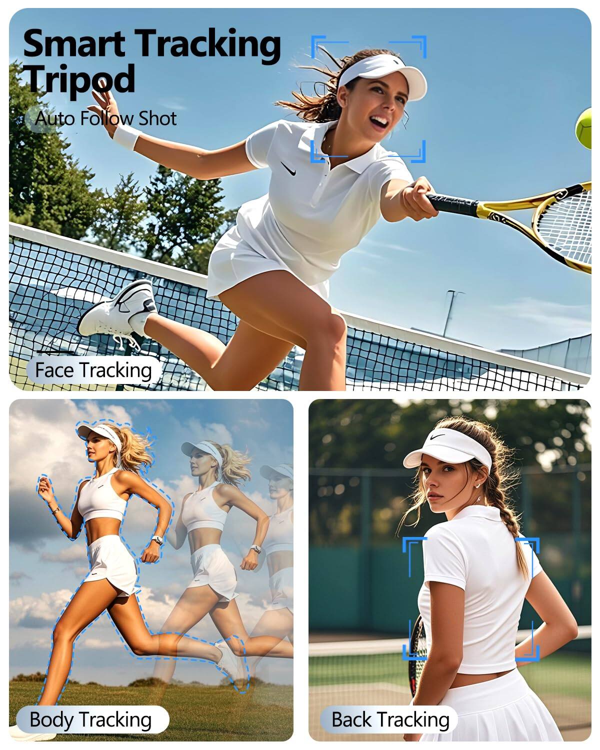 Smart Tracking Tripod  
Auto Follow Shot  

Face Tracking  

Body Tracking  

Back Tracking