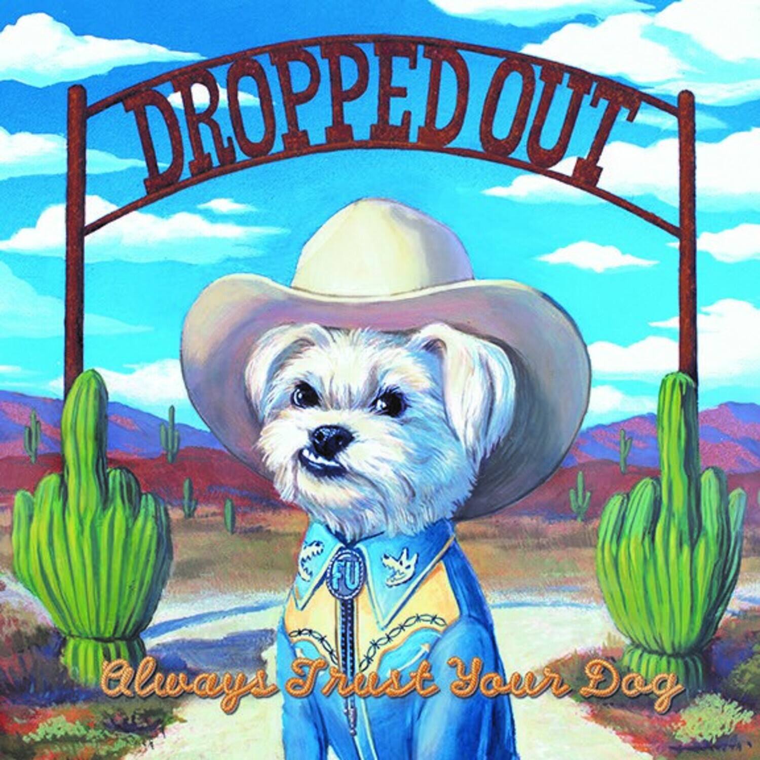 Dropped Out - Always Trust Your Dog   - COMPACT DISCS [CD]